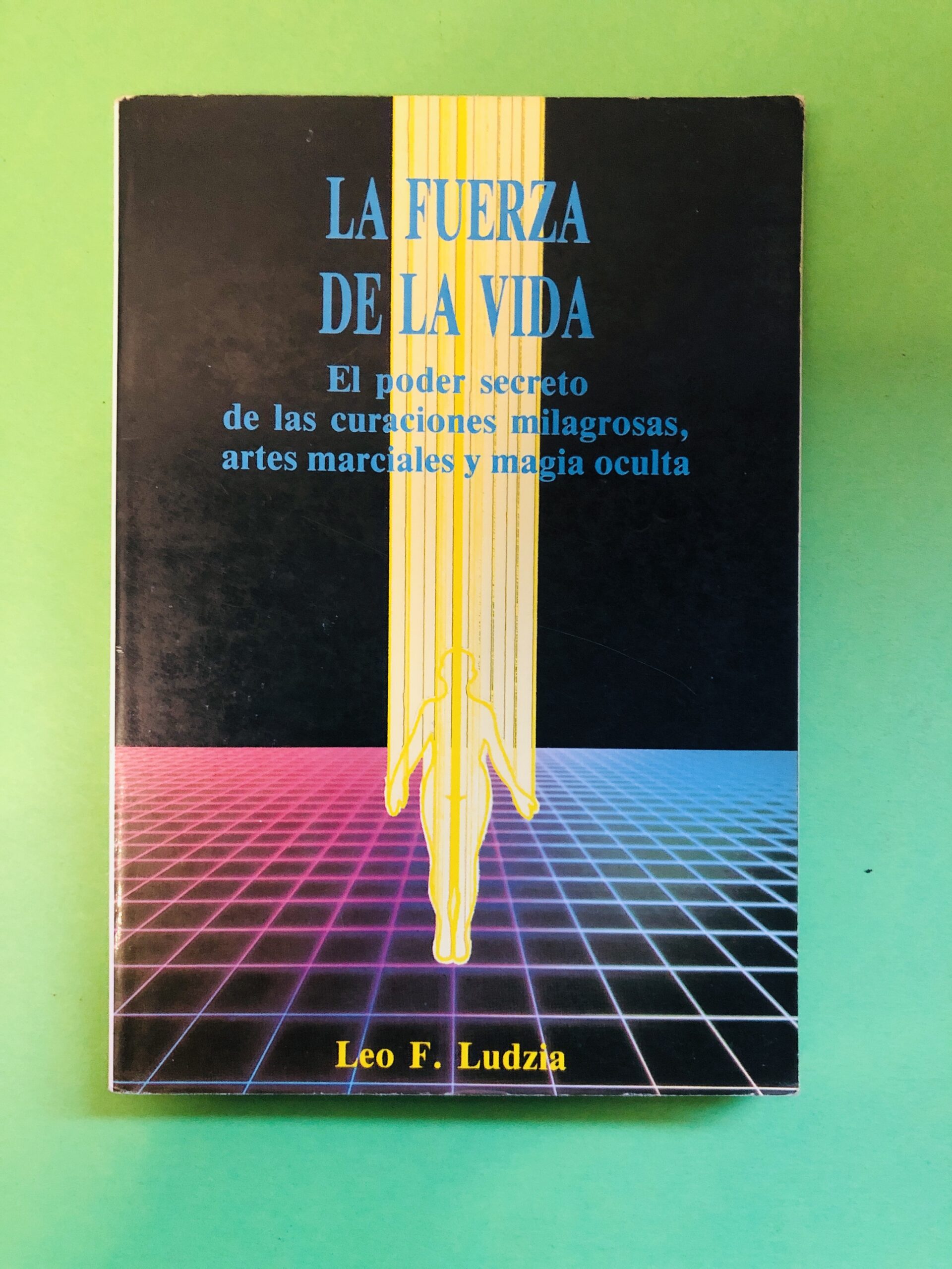 La Fuerza de la Vida - Leo F. Ludzia