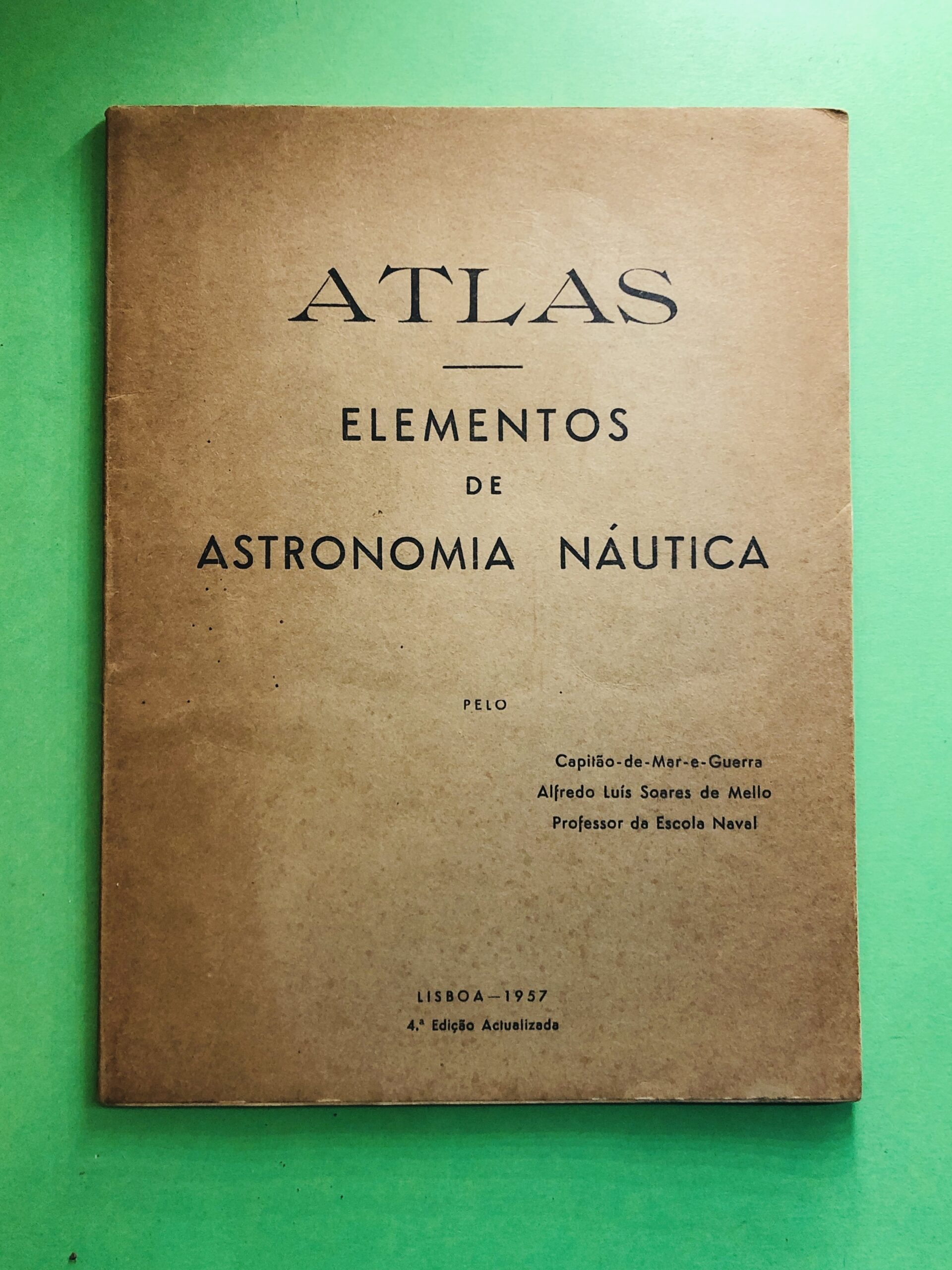 ATLAS ELEMENTOS DE ASTRONOMIA NÁUTICA - Capitão-de-Mar-e-Guerra Alfredo Luís Soares de Mello
