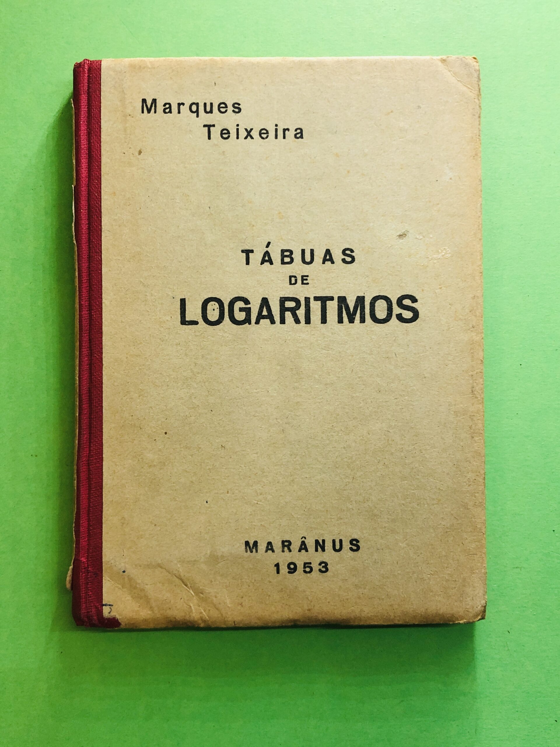TÁBUAS DE LOGARITMOS - Marques Teixeira