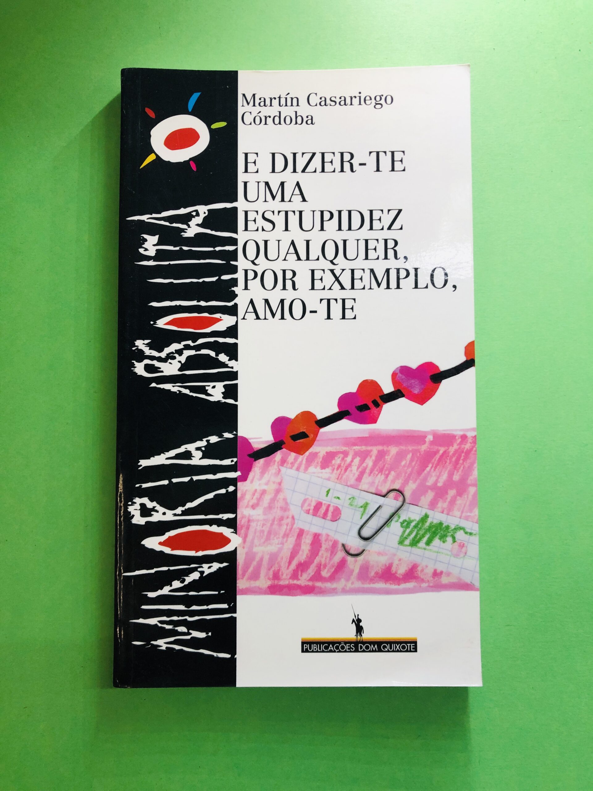 E DIZER-TE UMA ESTUPIDEZ QUALQUER, POR EXEMPLO, AMO-TE - Martín Casariego Córdoba