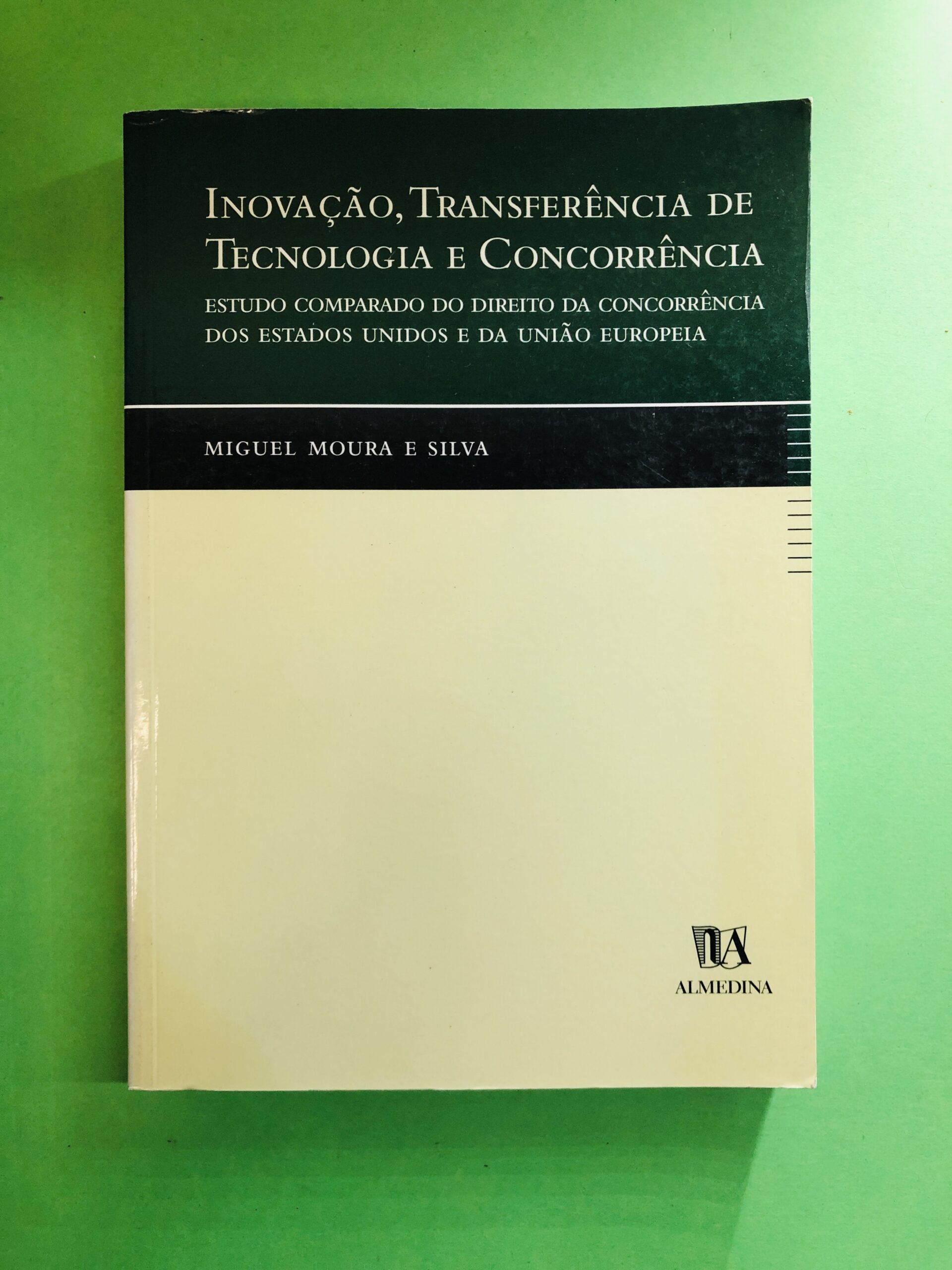 Inovação, Transferência de Tecnologia e Concorrência - Miguel Moura e Silva