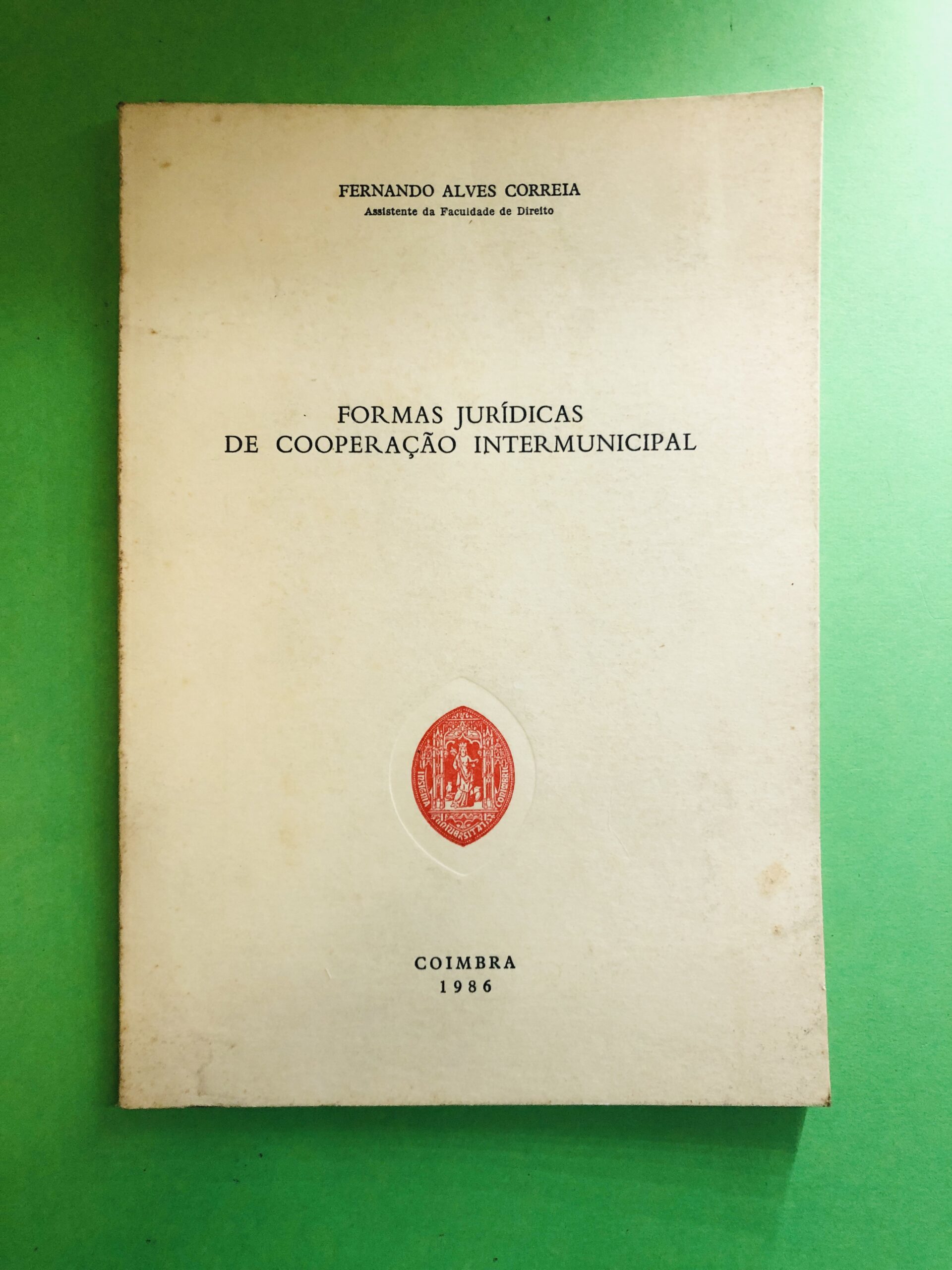 Formas Jurídicas de Cooperação Intermunicipal - Fernando Alves Correia