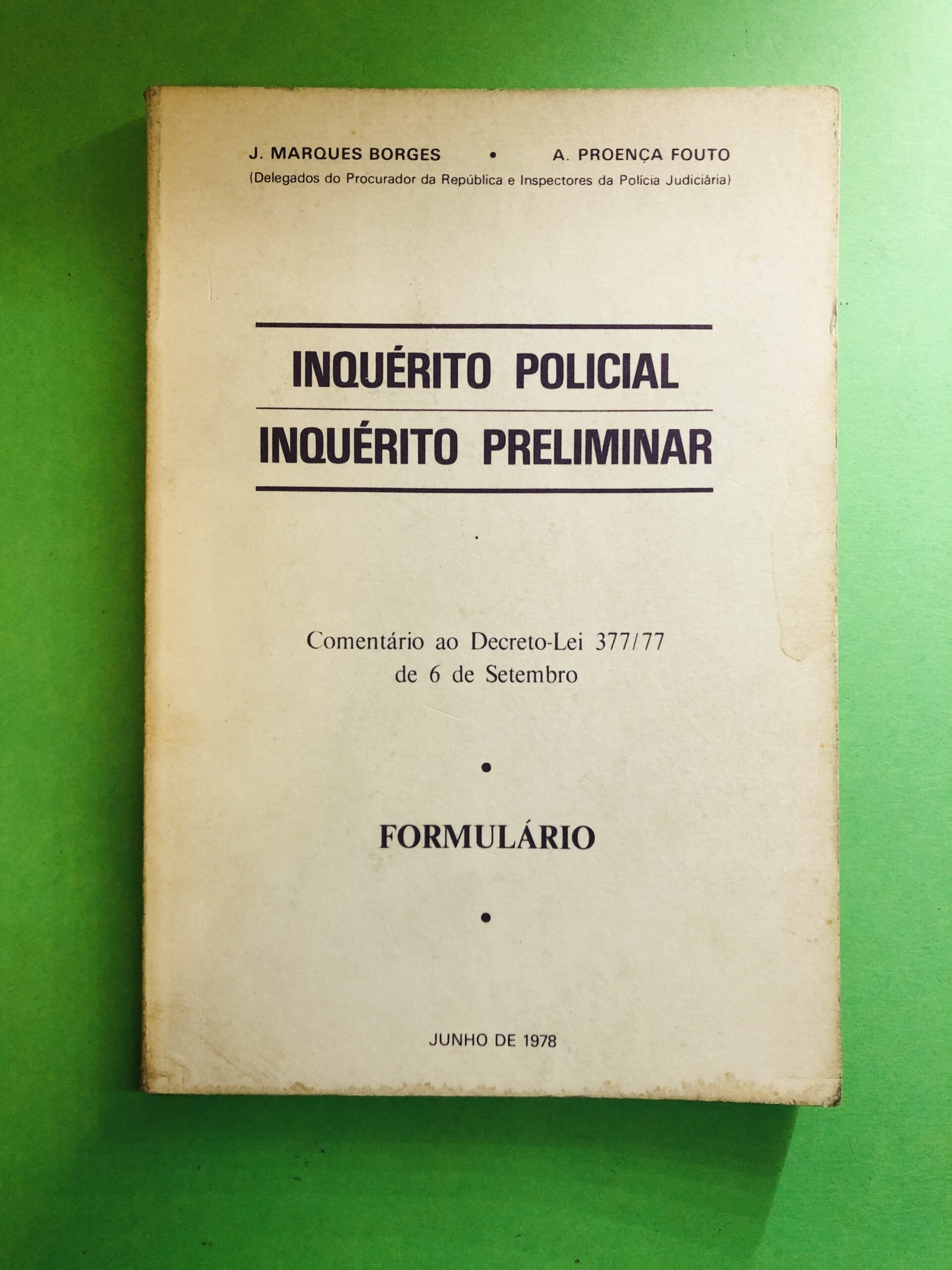 Inquérito Policial Inquérito Preliminar - J. Marquês Borges, A. Proenca Fouto