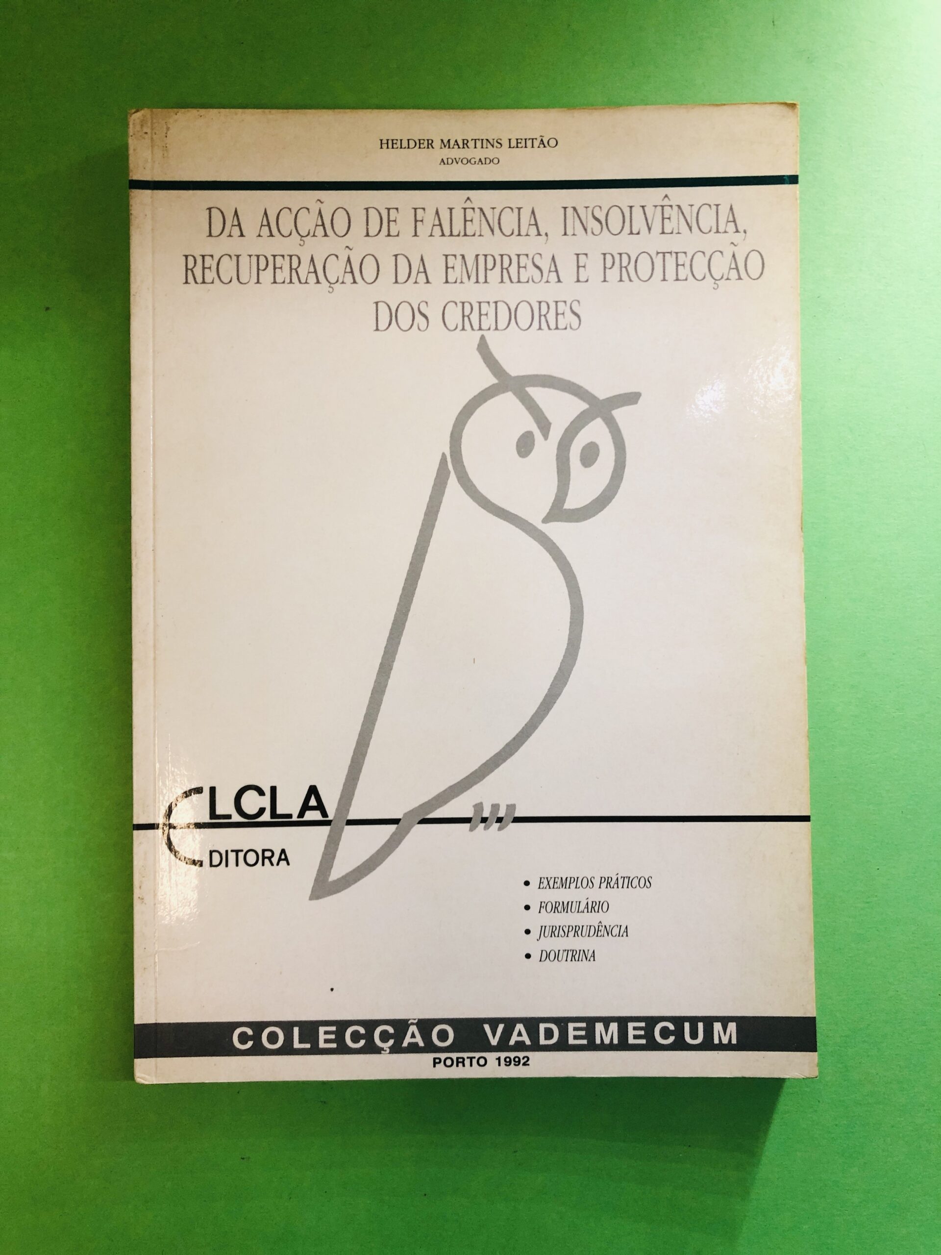 Da Acção de Falência, Insolvência, Recuperação da Empresa e Protecção dos Credores - Helder Martins Leitão