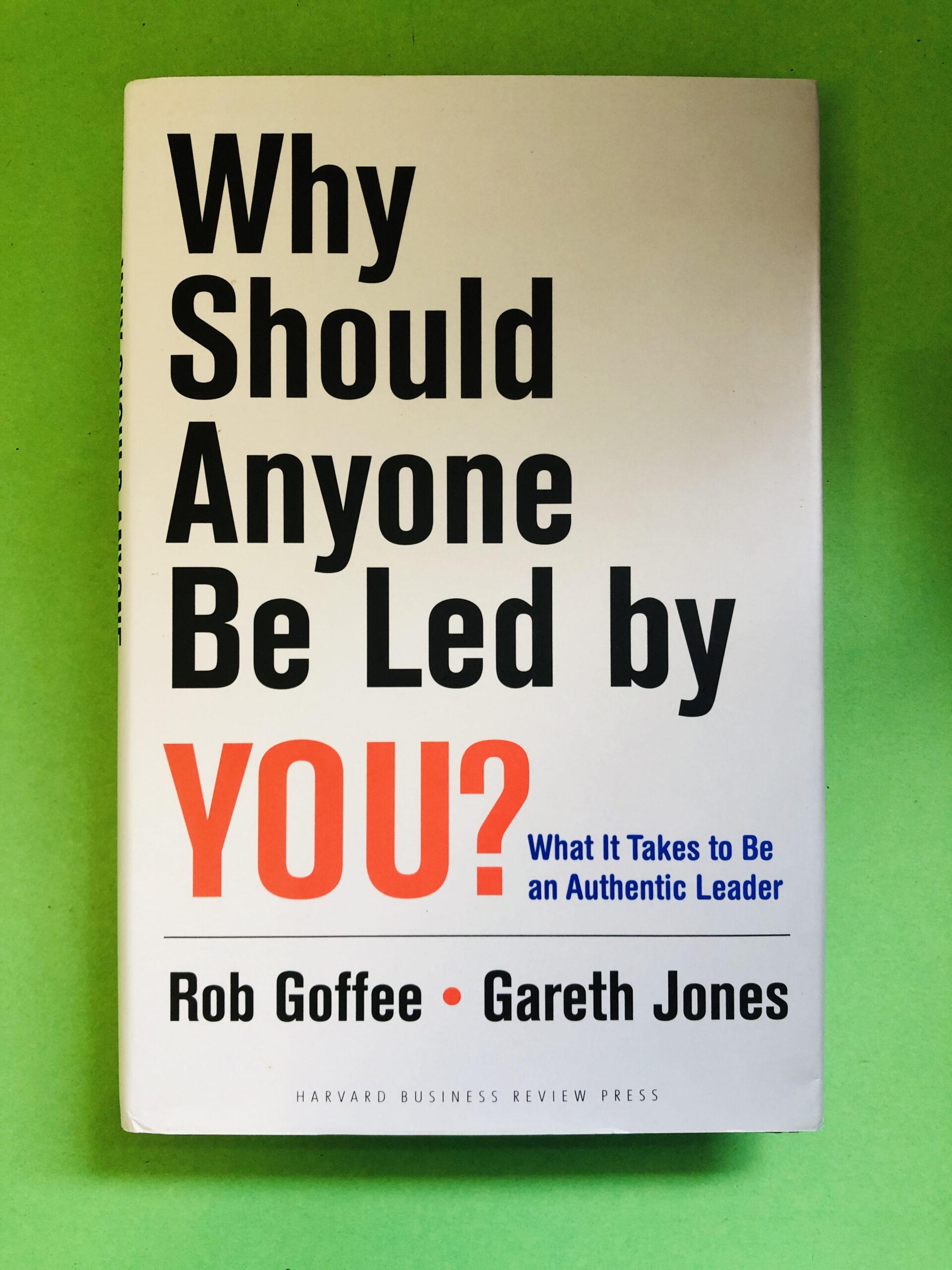 Why Should Anyone Be Led by YOU? - Rob Goffee • Gareth Jones