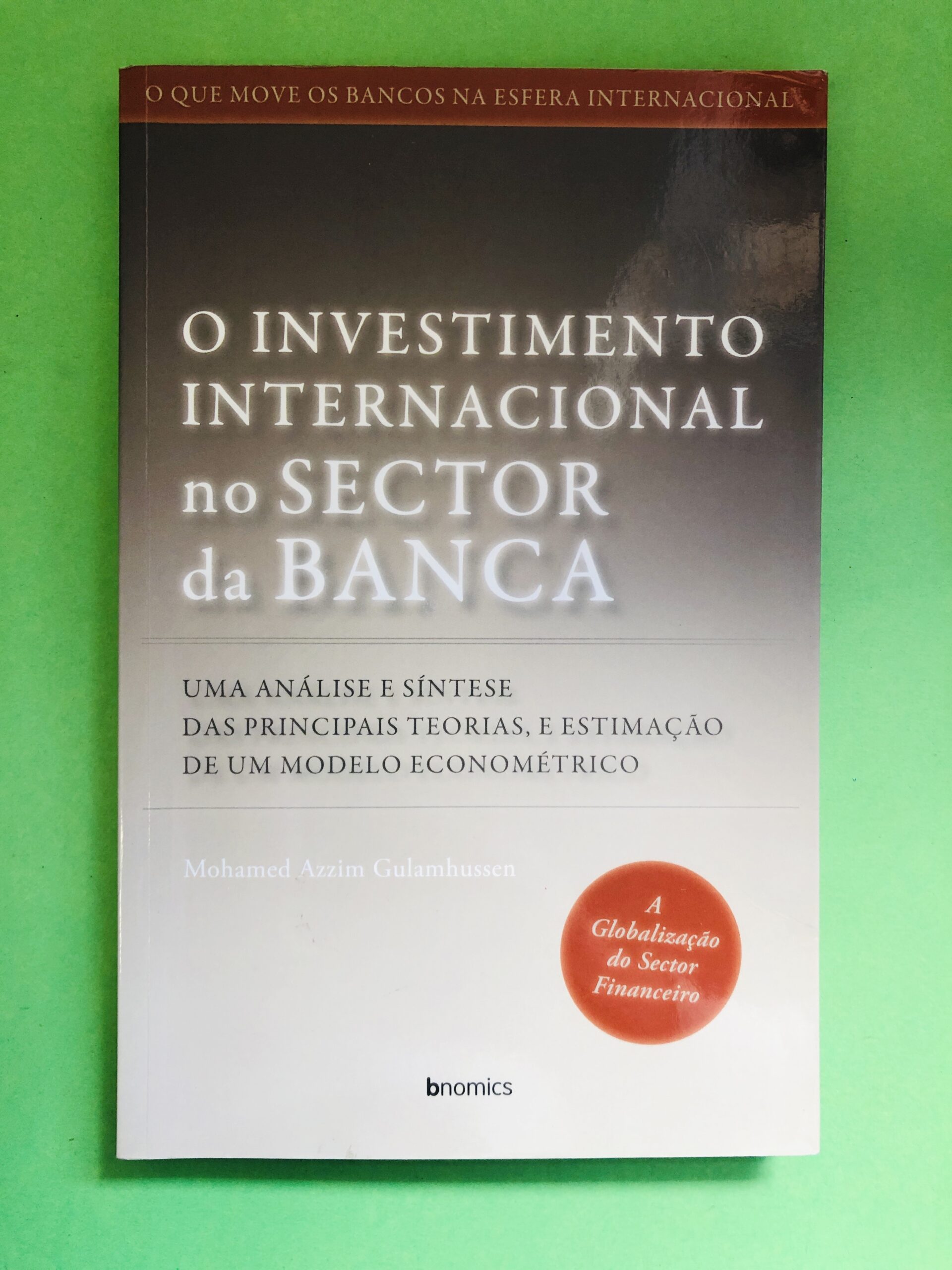 O INVESTIMENTO INTERNACIONAL NO SECTOR DA BANCA - Mohamed Azim Gulamhussen