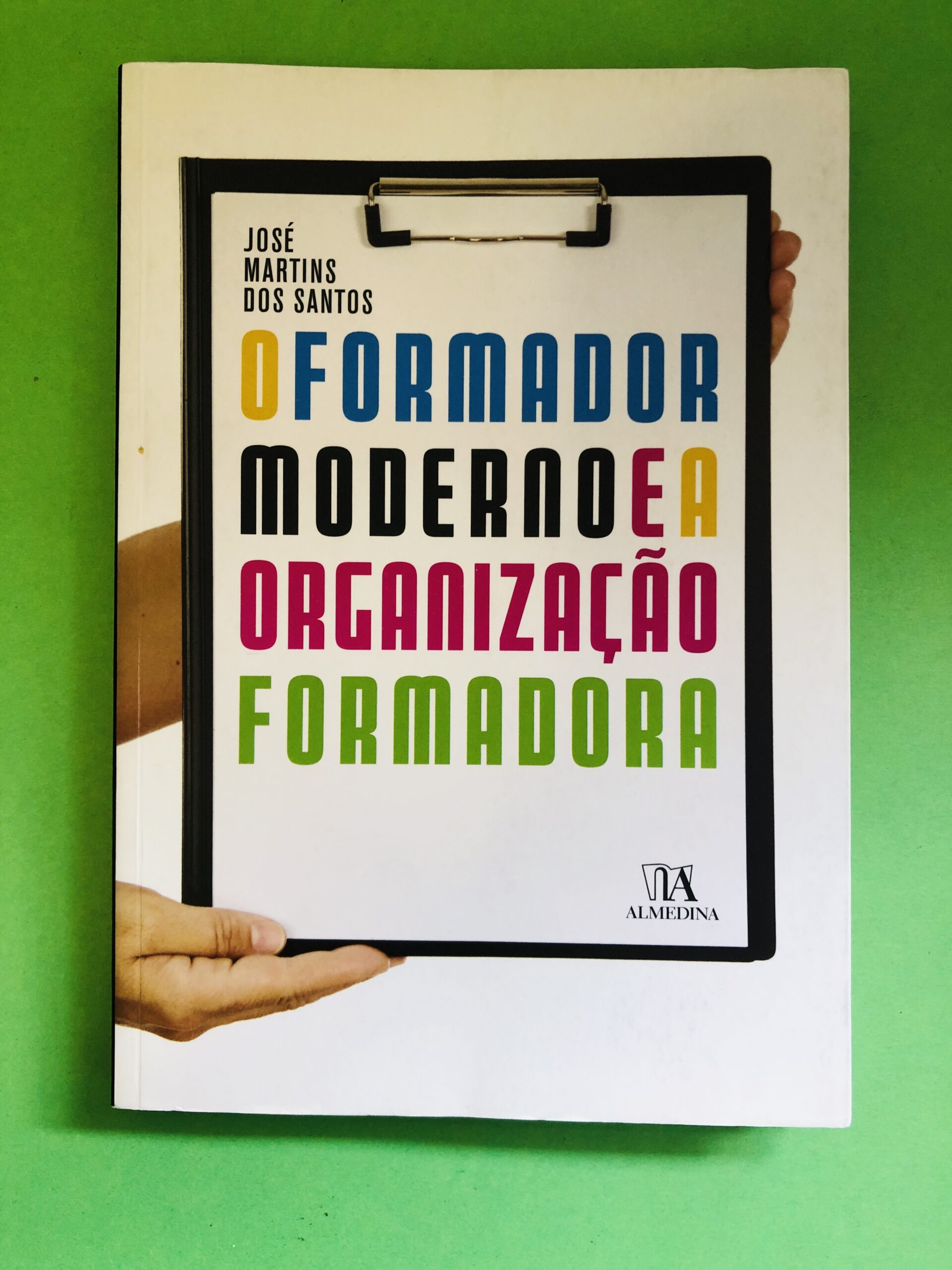 O Formador Moderno e a Organização Formadora - José Martins dos Santos