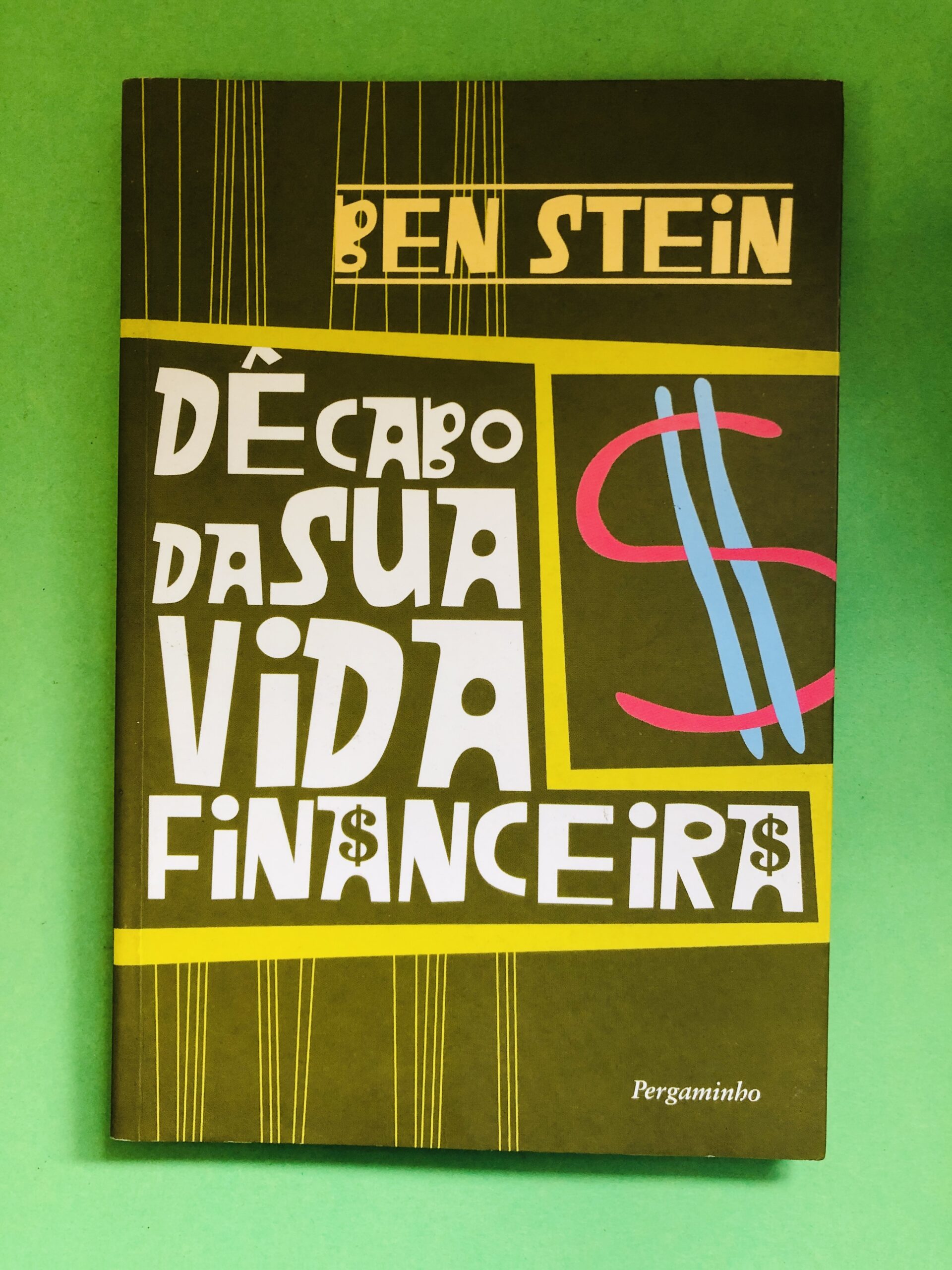 Dê Cabo da Sua Vida Financeira - Ben Stein