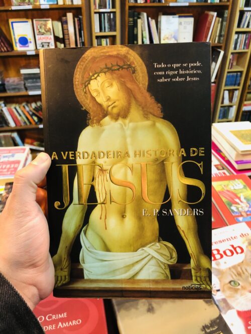 A Verdadeira História de Jesus - E. P. Sanders