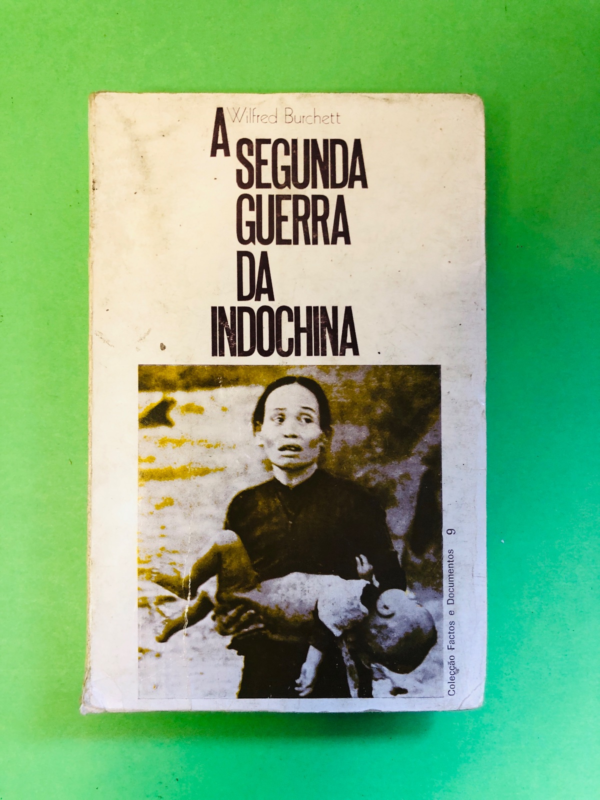 A SEGUNDA GUERRA DA INDOCHINA - Wilfred Burchett