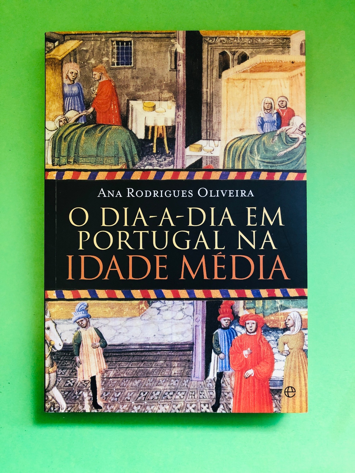 O DIA-A-DIA EM PORTUGAL NA IDADE MÉDIA - Ana Rodrigues Oliveira