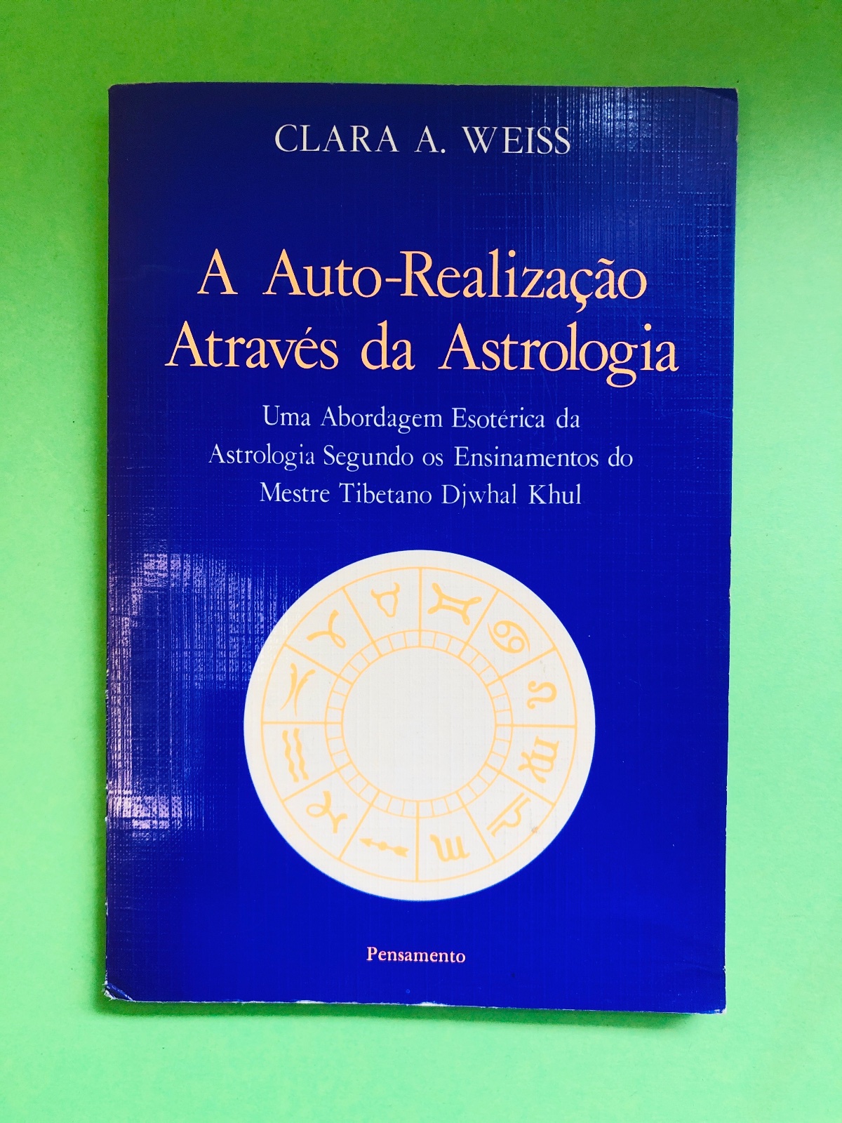 A Auto-Realização Através da Astrologia - CLARA A. WEISS