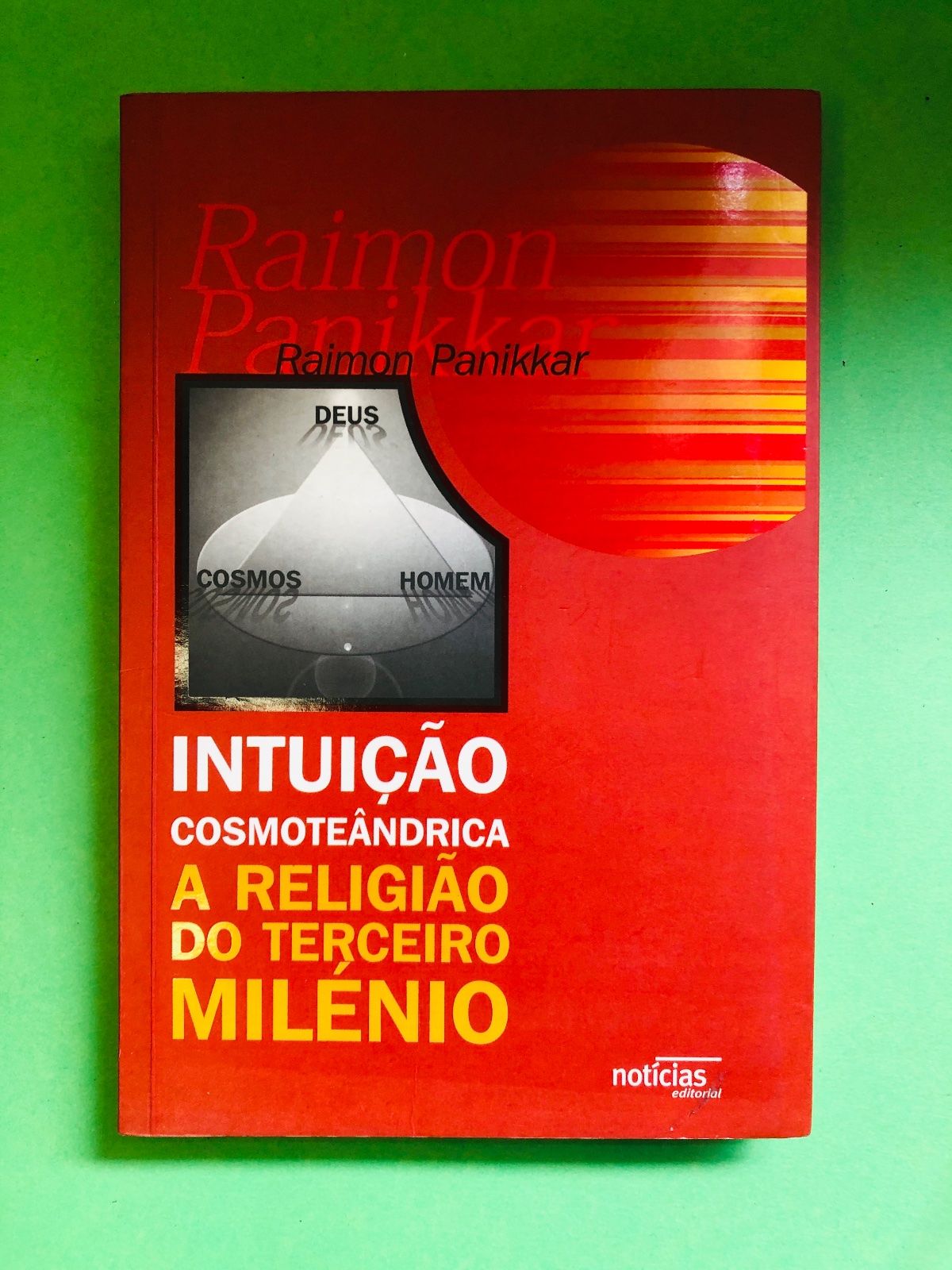 Intuição Cosmoetádrica: A Religião do Terceiro Milénio - Raimon Panikkar