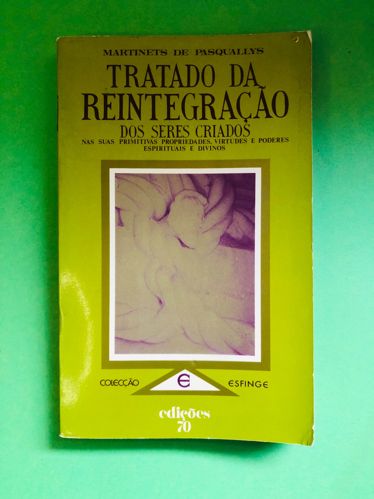 Tratado da Reintegração dos Seres Criados - Martinetts de Pasquallys