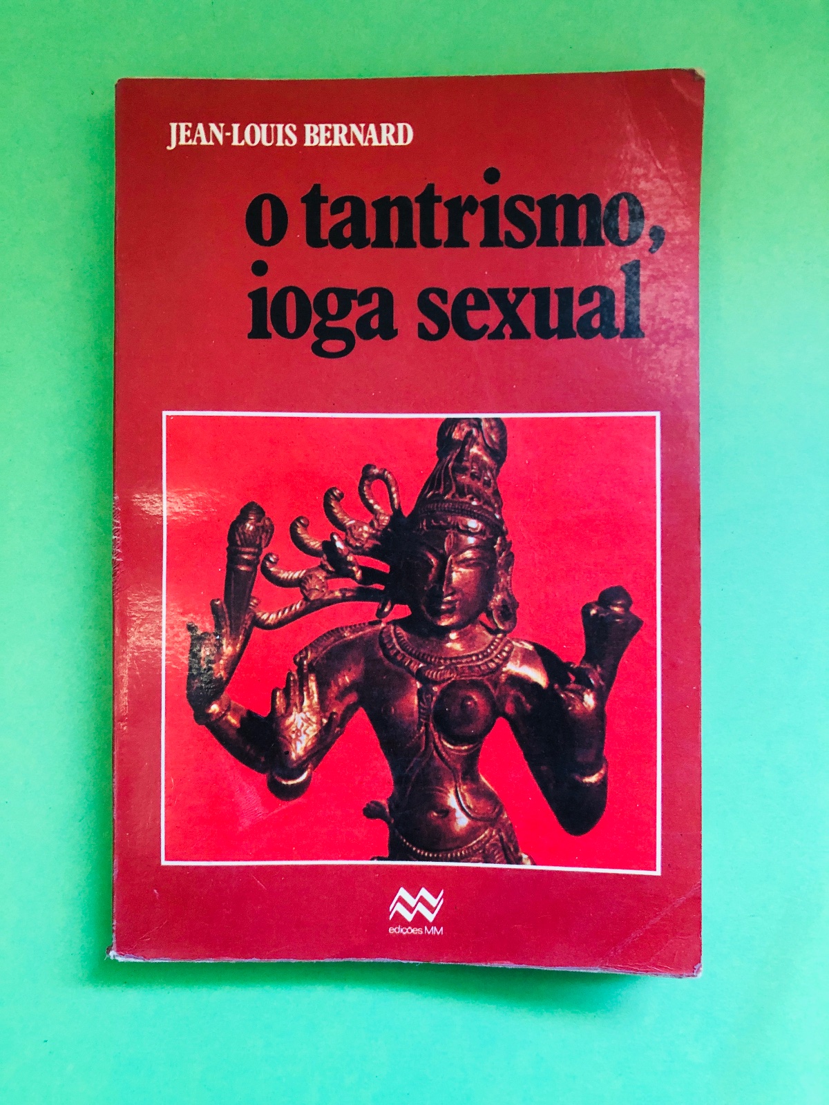 o tantrismo, ioga sexual - JEAN-LOUIS BERNARD