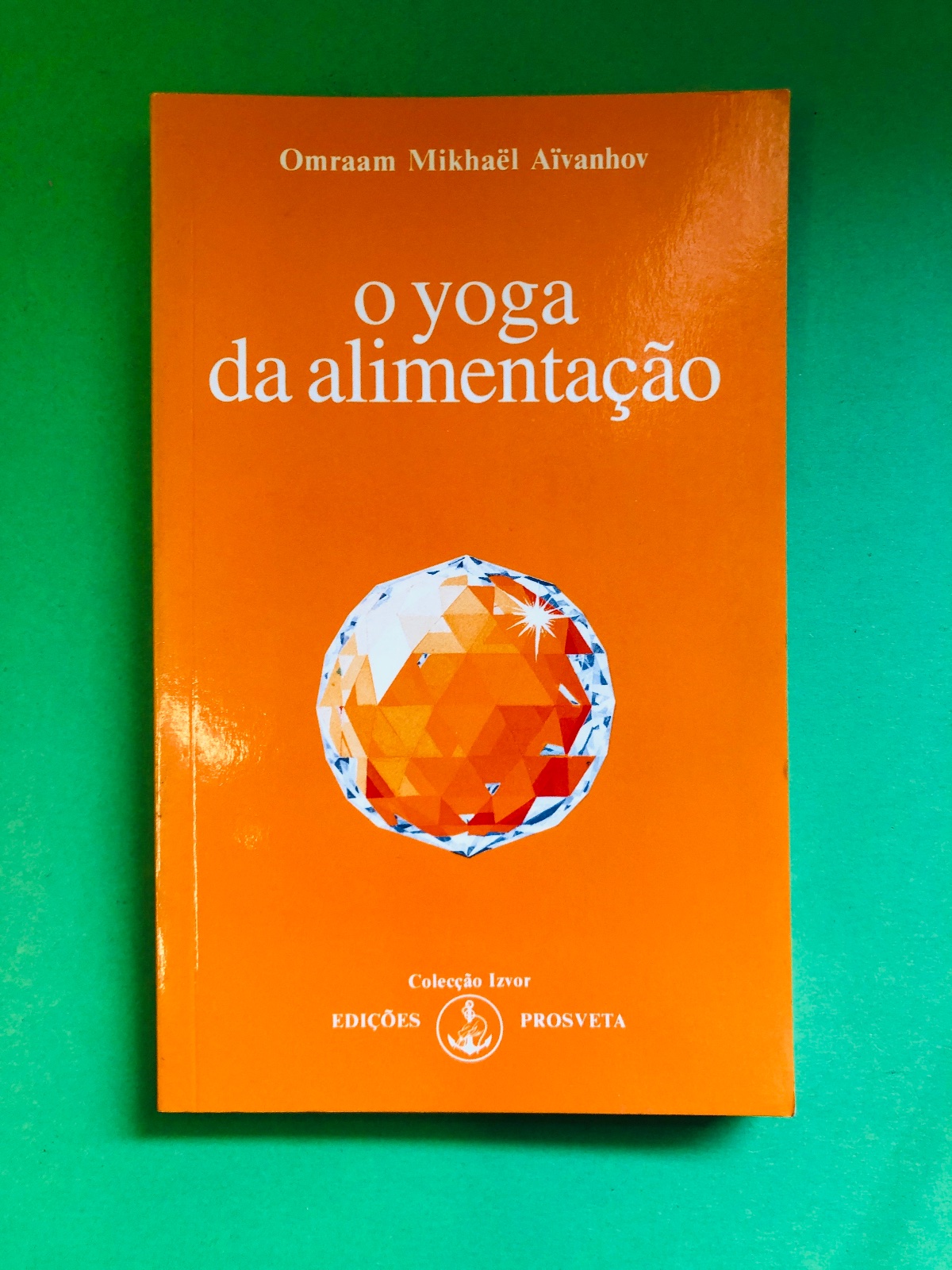 o yoga da alimentação - Omraam Mikhaël Aïvanhov
