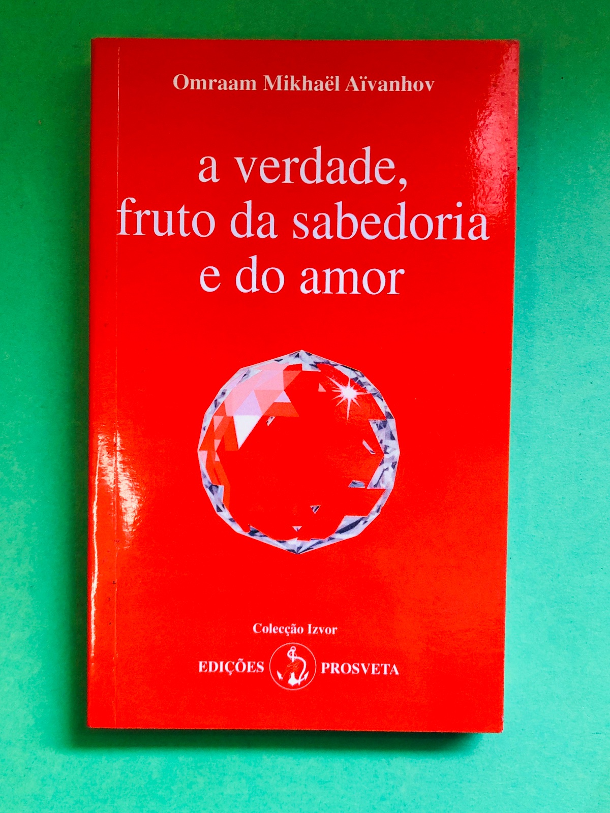 a verdade, fruto da sabedoria e do amor - Omraam Mikhaël Aïvanhov