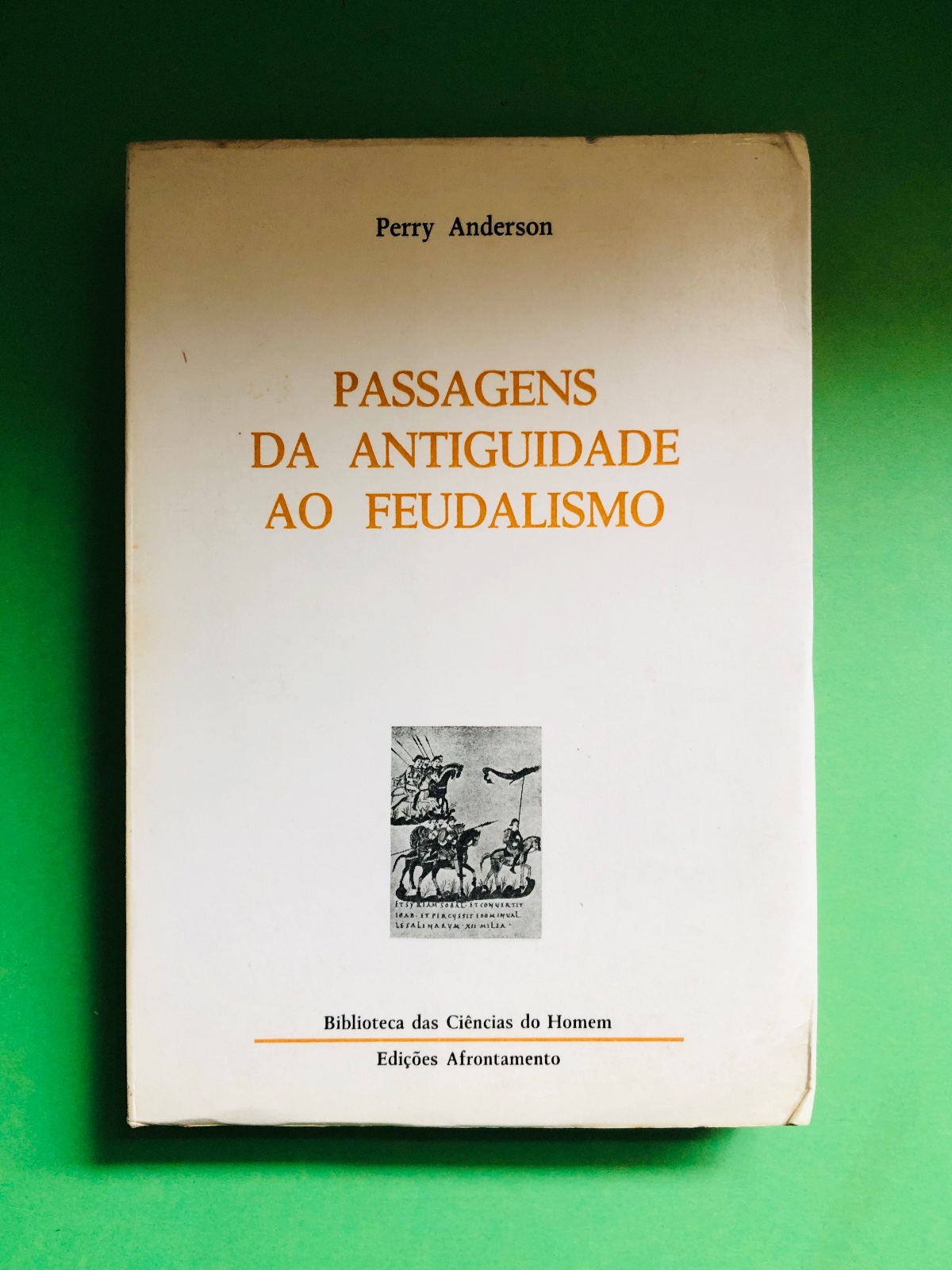 PASSAGENS DA ANTIGUIDADE AO FEUDALISMO - Perry Anderson