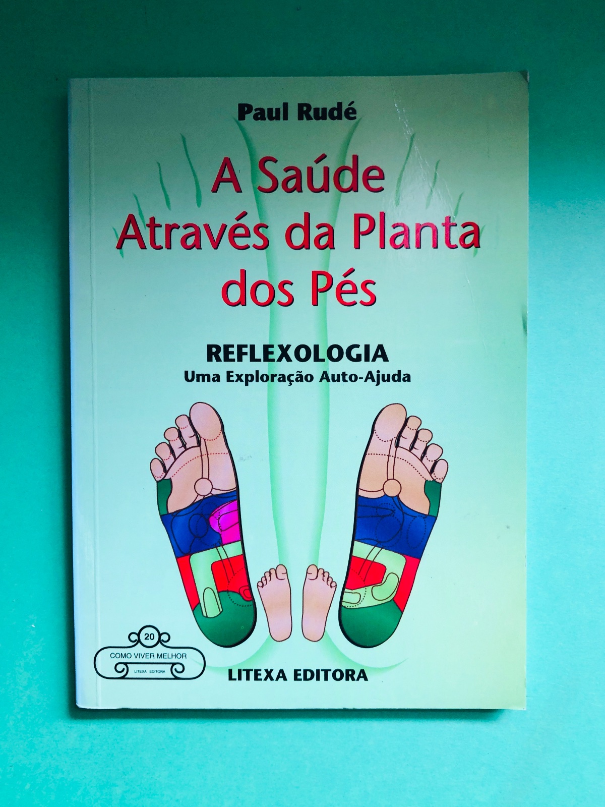 A Saúde Através da Planta dos Pés - Paul Rudé