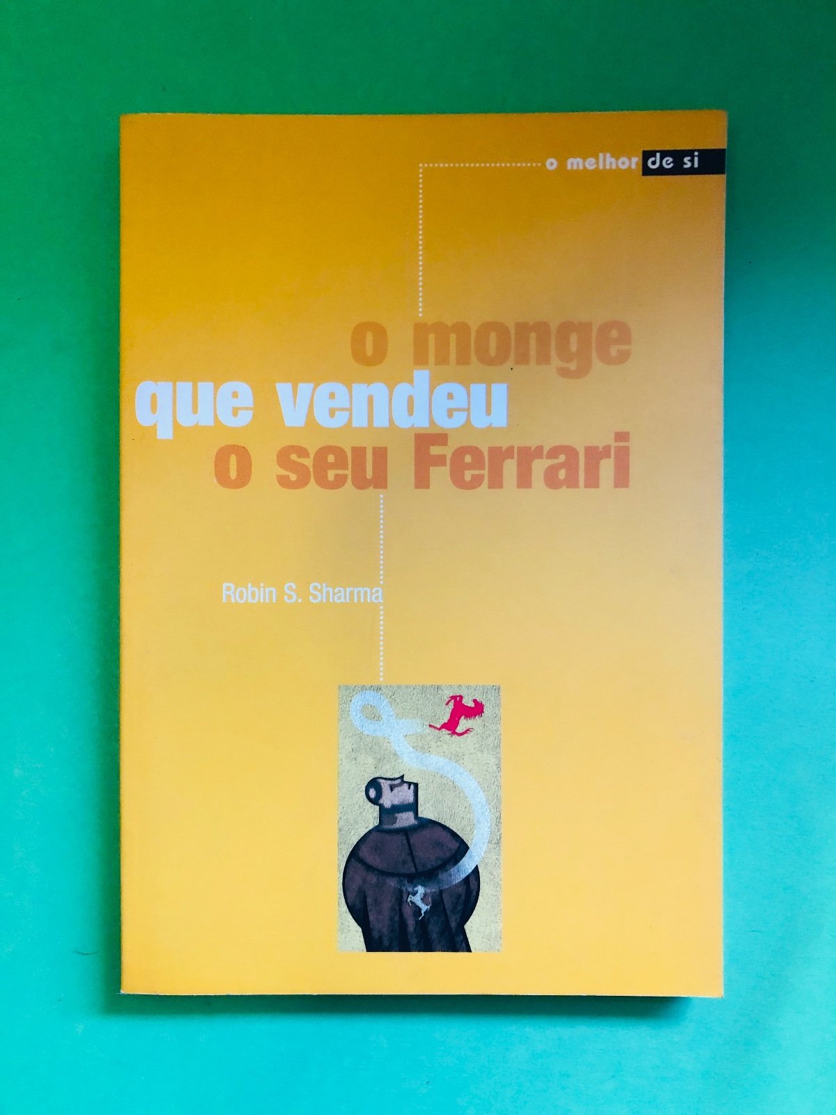 o monge que vendeu o seu Ferrari - Robin S. Sharma