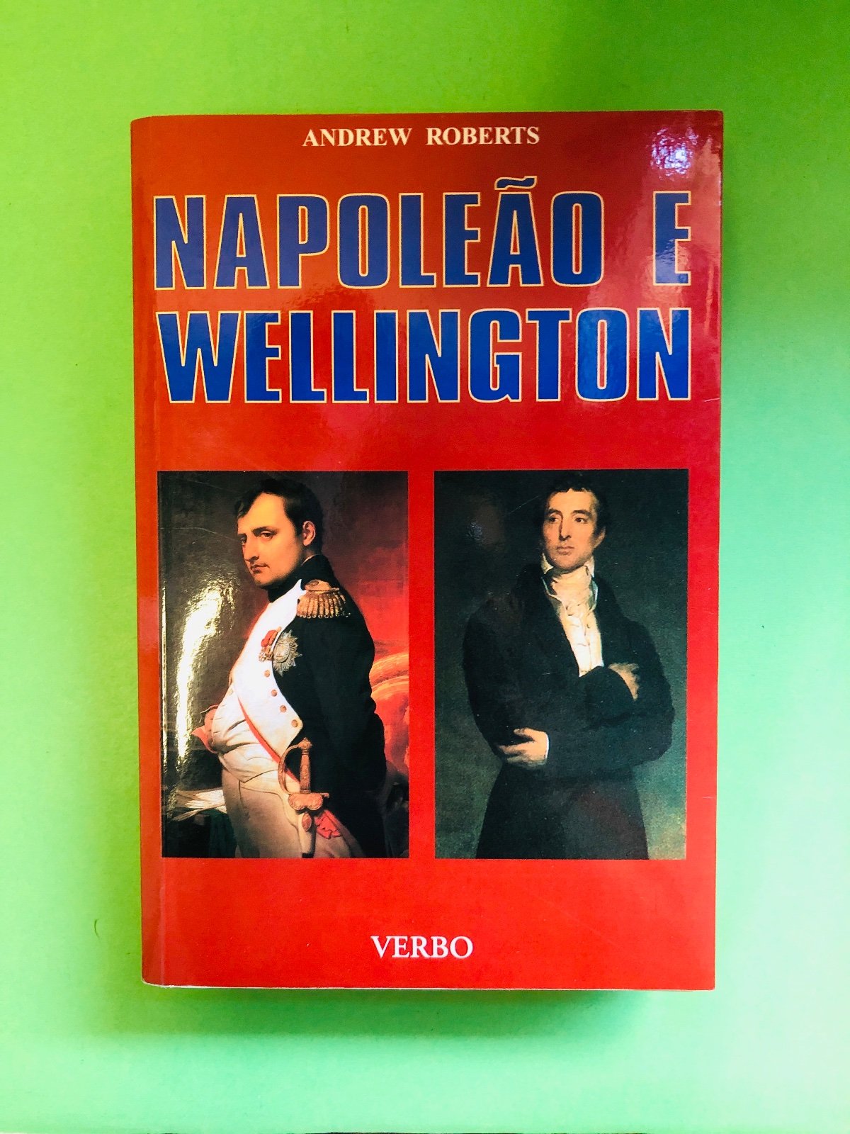 NAPOLEÃO E WELLINGTON - ANDREW ROBERTS