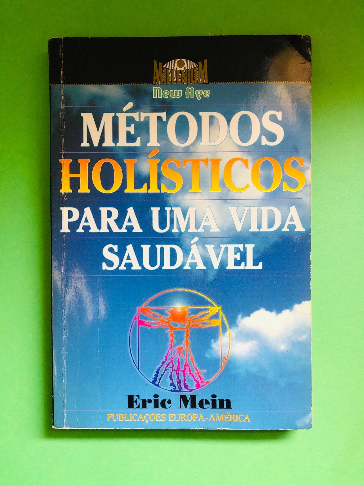 MÉTODOS HOLÍSTICOS PARA UMA VIDA SAUDÁVEL - Eric Mein
