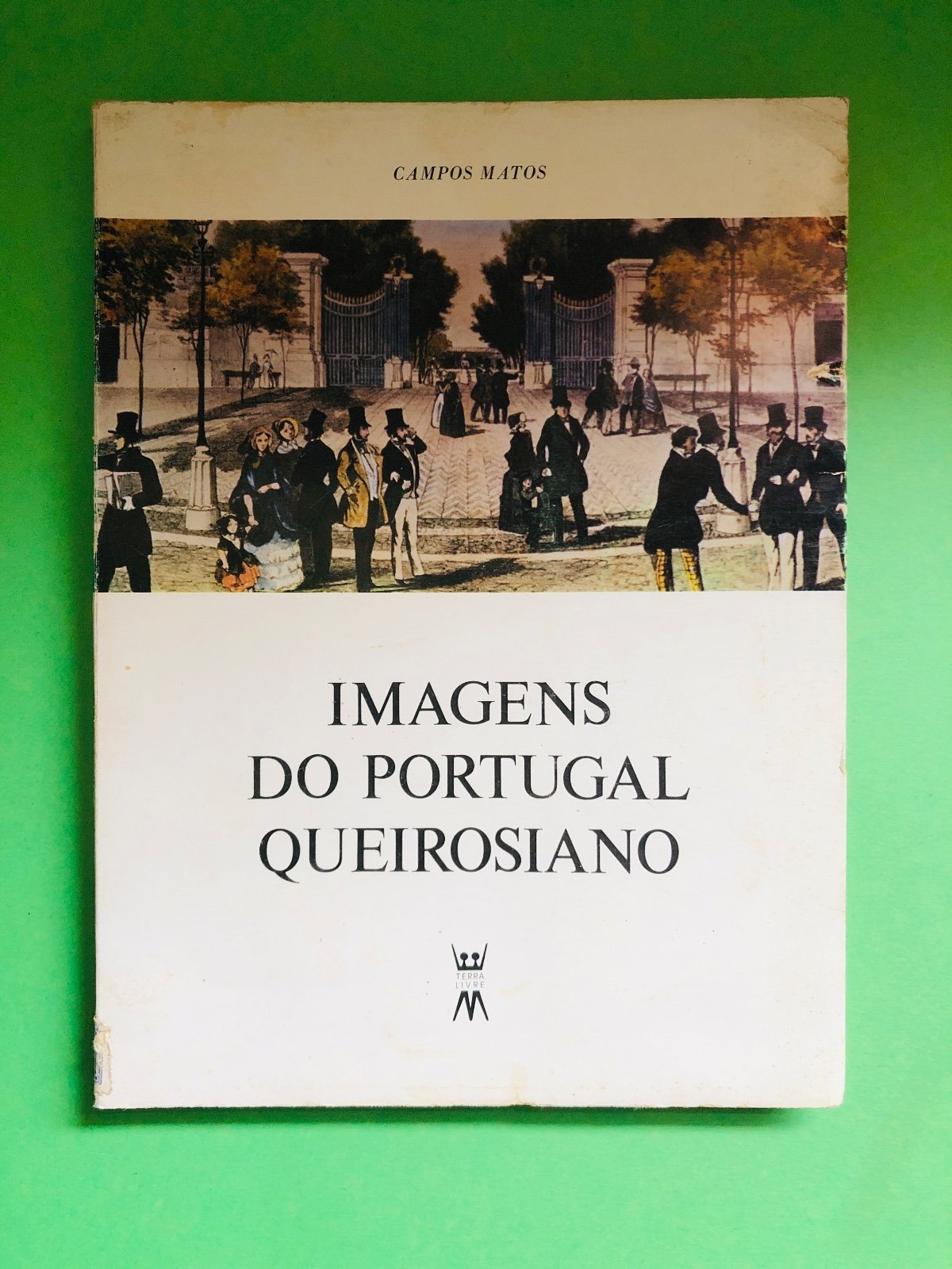IMAGENS DO PORTUGAL QUEIROSIANO - CAMPOS MATOS
