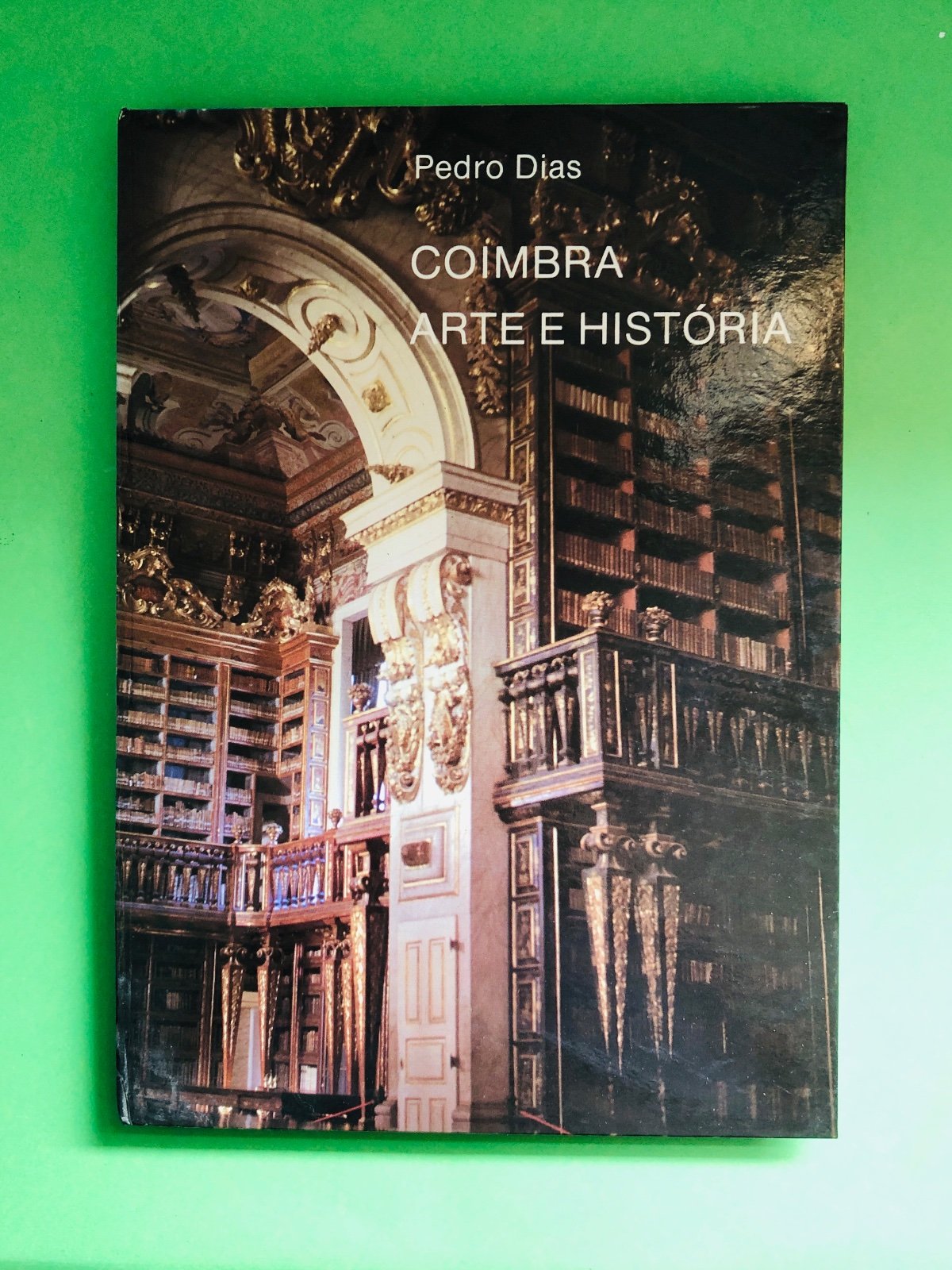 COIMBRA ARTE E HISTÓRIA - Pedro Dias