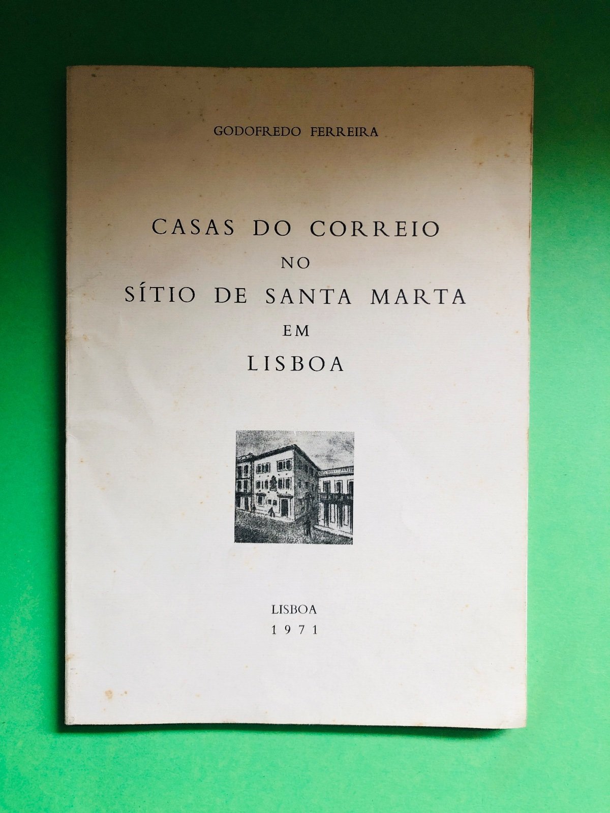 CASAS DO CORREIO NO SÍTIO DE SANTA MARTA EM LISBOA - GODOFREDO FERREIRA