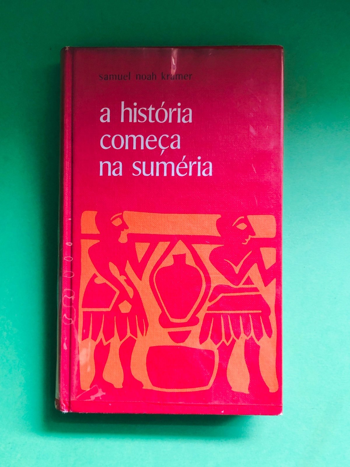 a história começa na suméria - samuel noah kramer