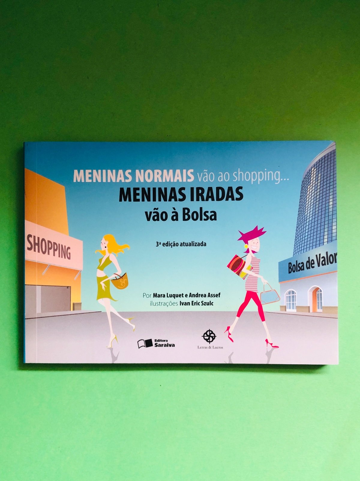 MENINAS IRADAS vão à Bolsa - Mara Luquet e Andrea Assel