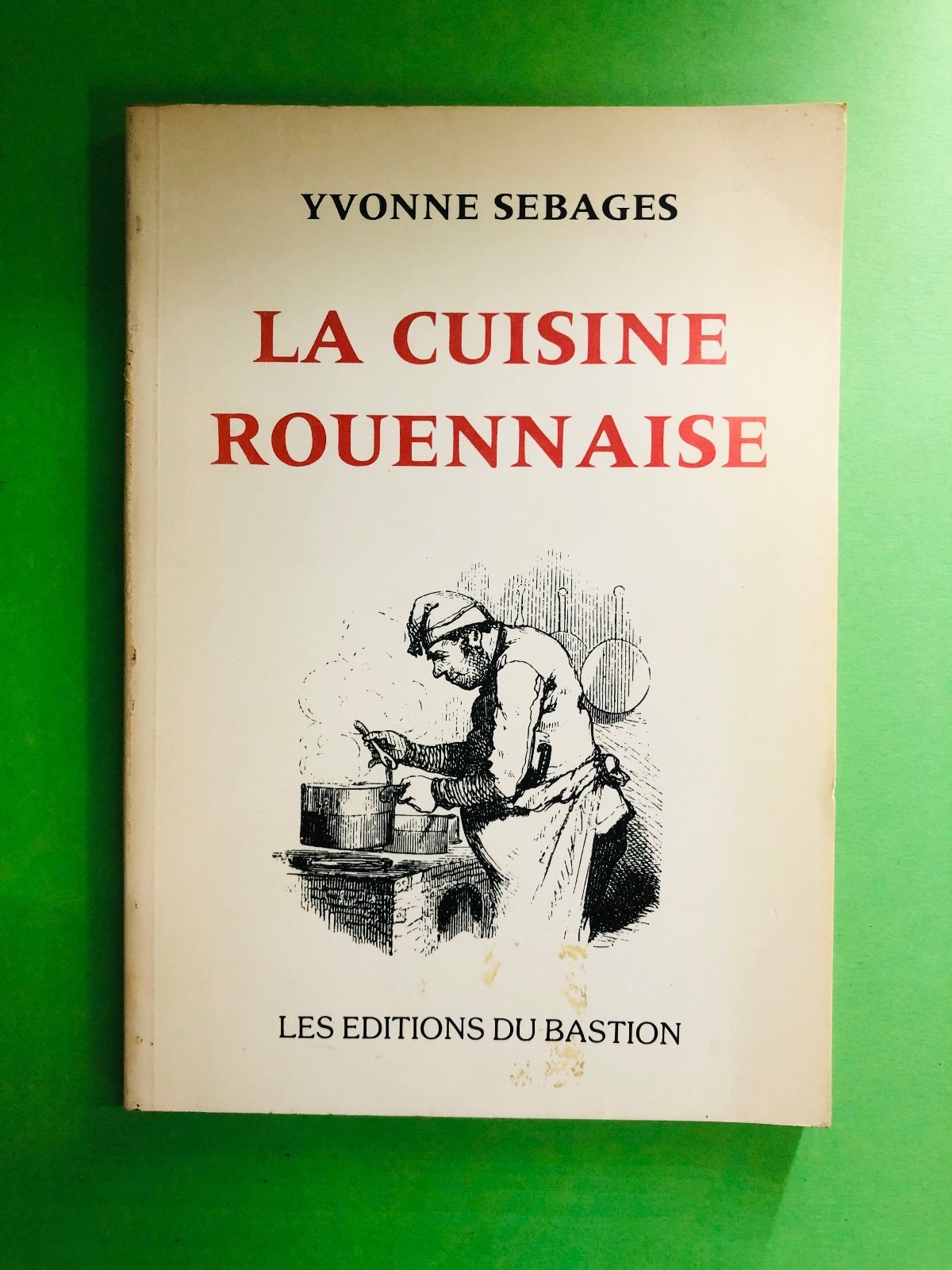 LA CUISINE ROUENNAISE - Yvonne Sebages