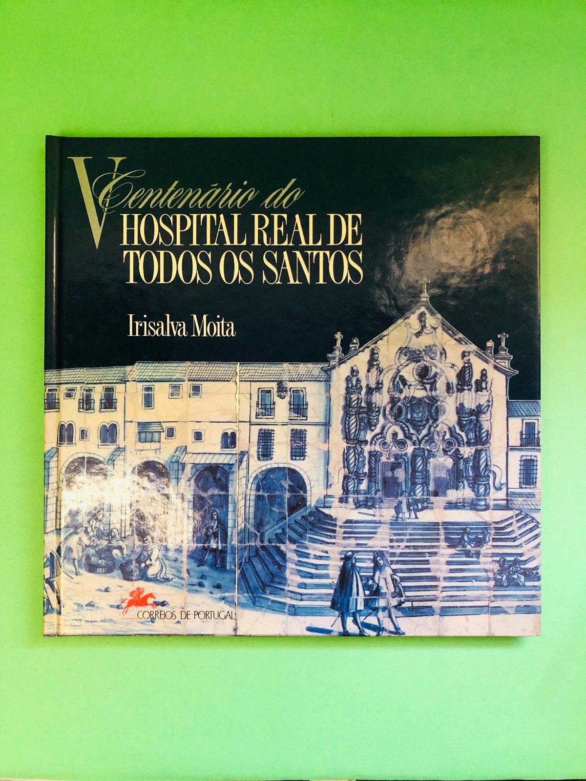 CTT V Centenário do Hospital Real de Todos os Santos - Irisalva Moita