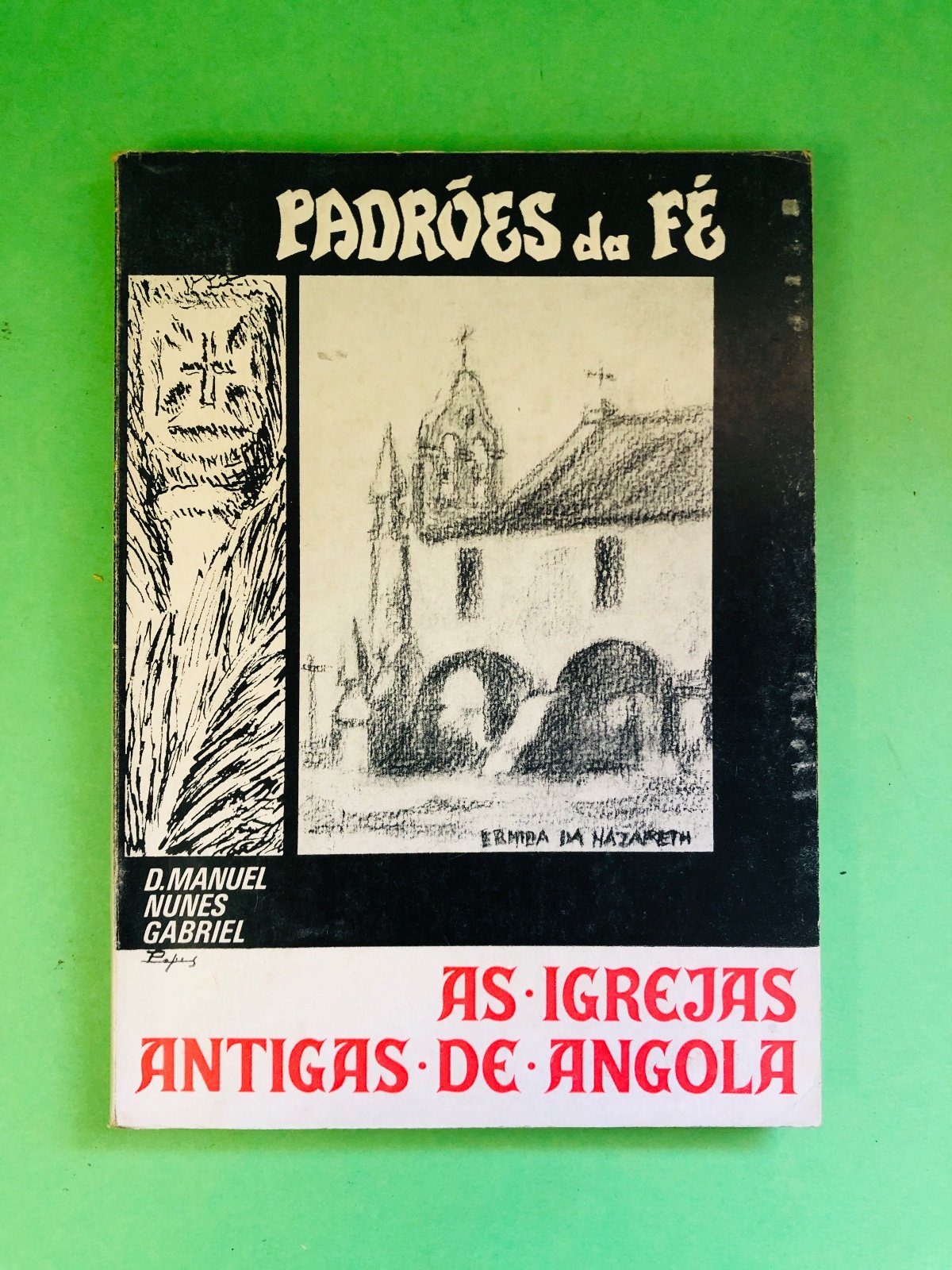 Padrões da Fé As igrejas de Angola - D. Manuel Nunes Gabriel