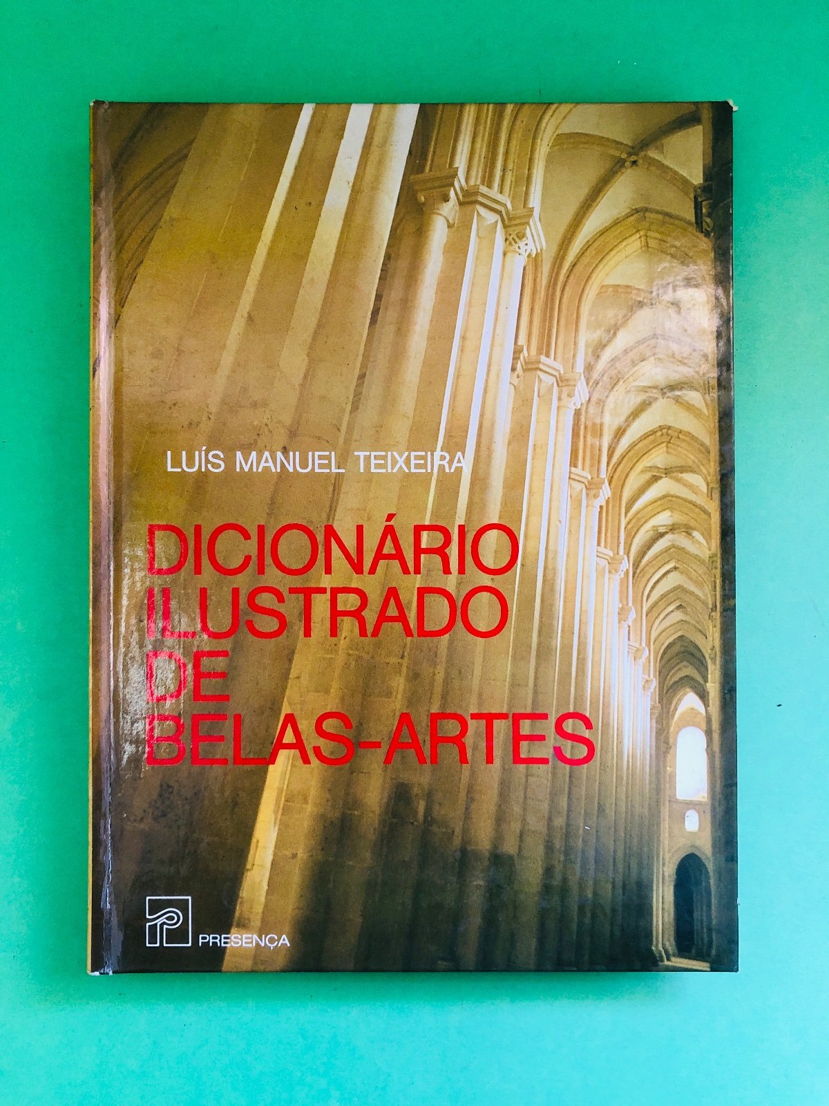DICIONÁRIO ILUSTRADO DE BELAS-ARTES - LUÍS MANUEL TEIXEIRA