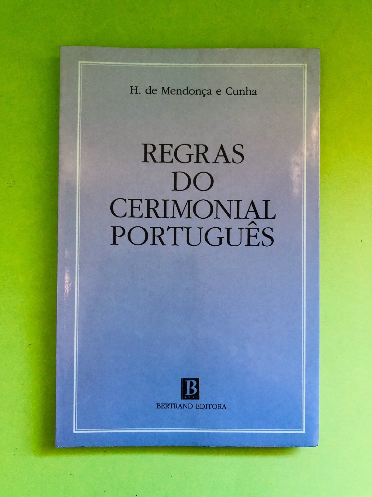 REGRAS DO CERIMONIAL PORTUGUÊS - H. de Mendonça e Cunha