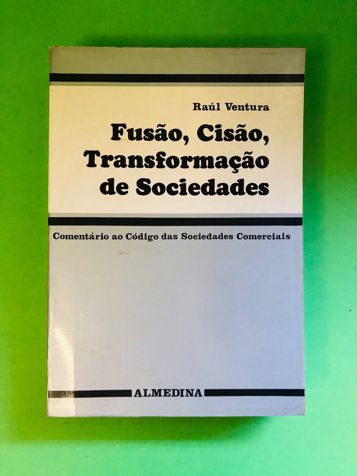 Fusão, Cisão, Transformação de Sociedades - Raúl Ventura