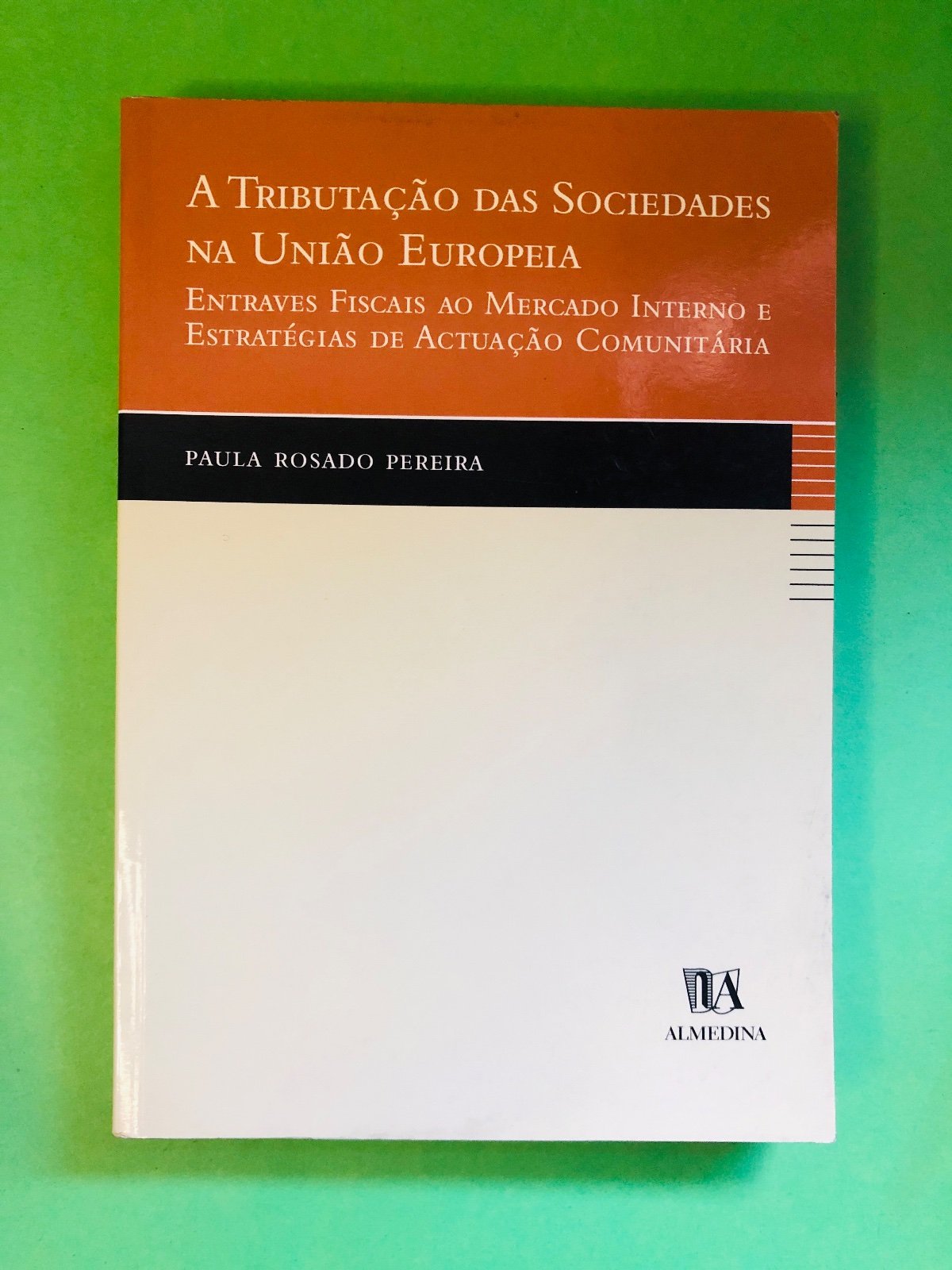 A Tributação das Sociedades na União Europeia - Paula Rosado Pereira