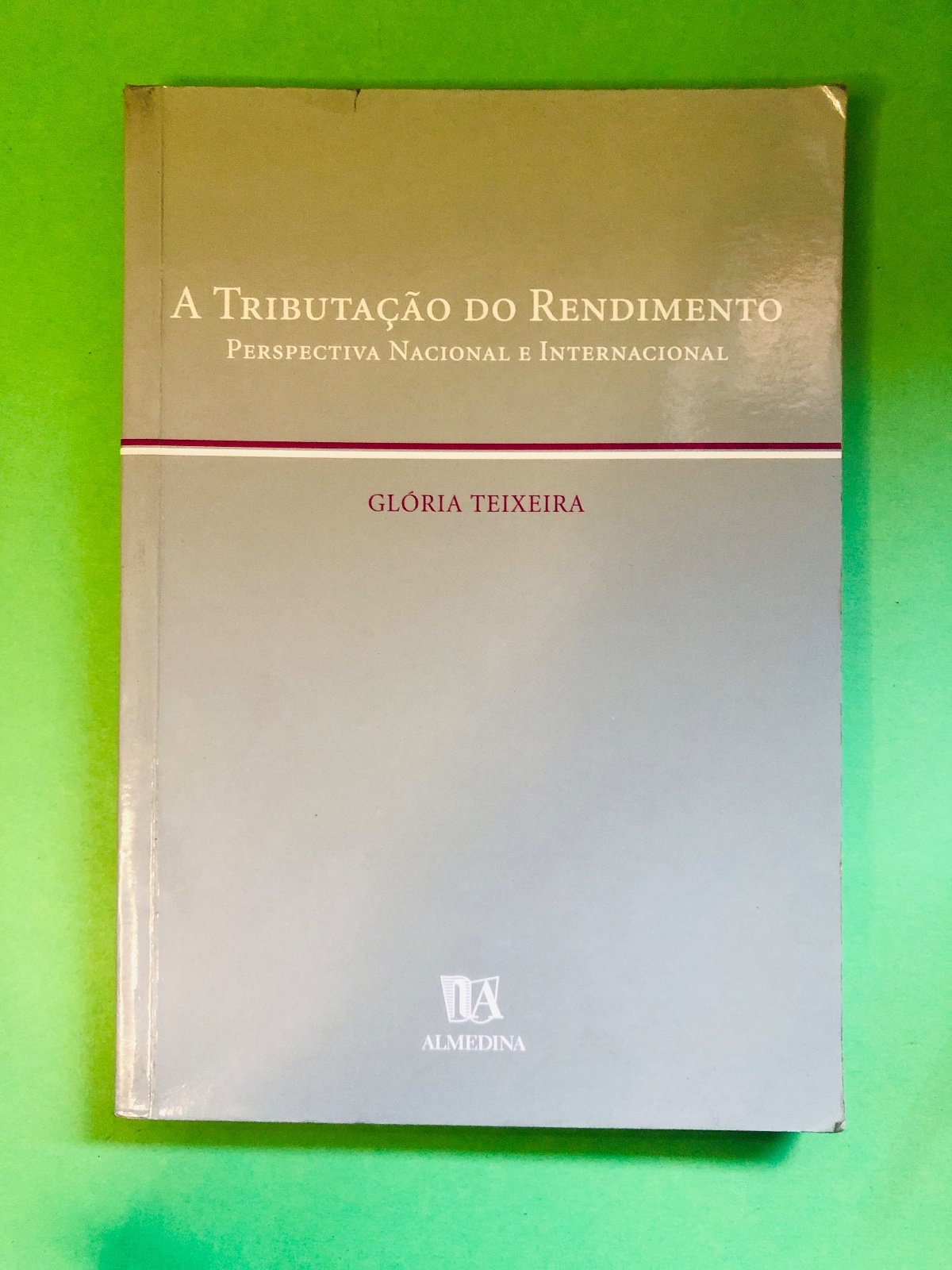 A Tributação do Rendimento - GLÓRIA TEIXEIRA