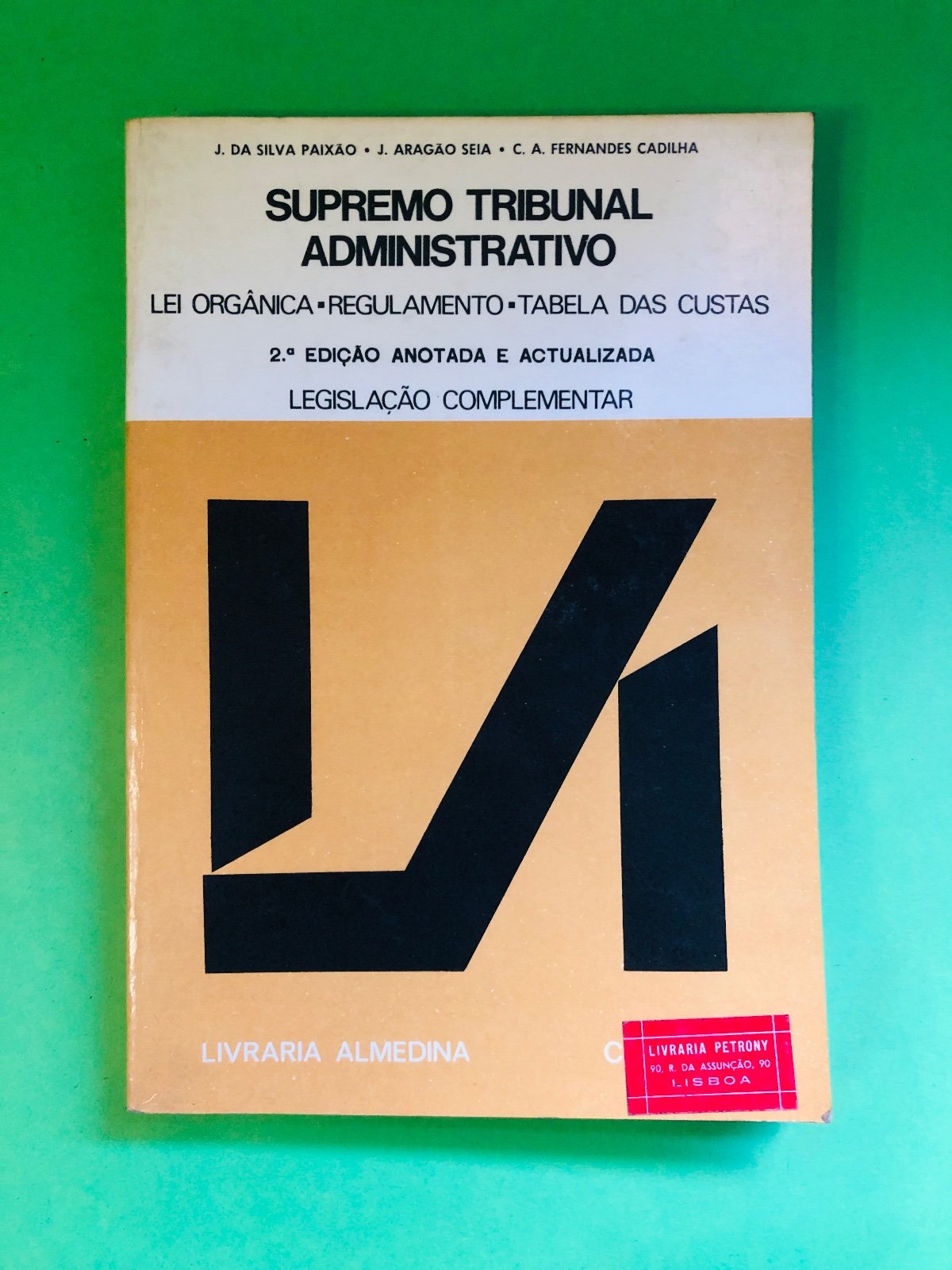 SUPREMO TRIBUNAL ADMINISTRATIVO - J. DA SILVA PAIXÃO, J. ARGAO SEIA, C. A. FERNANDES CADILHA