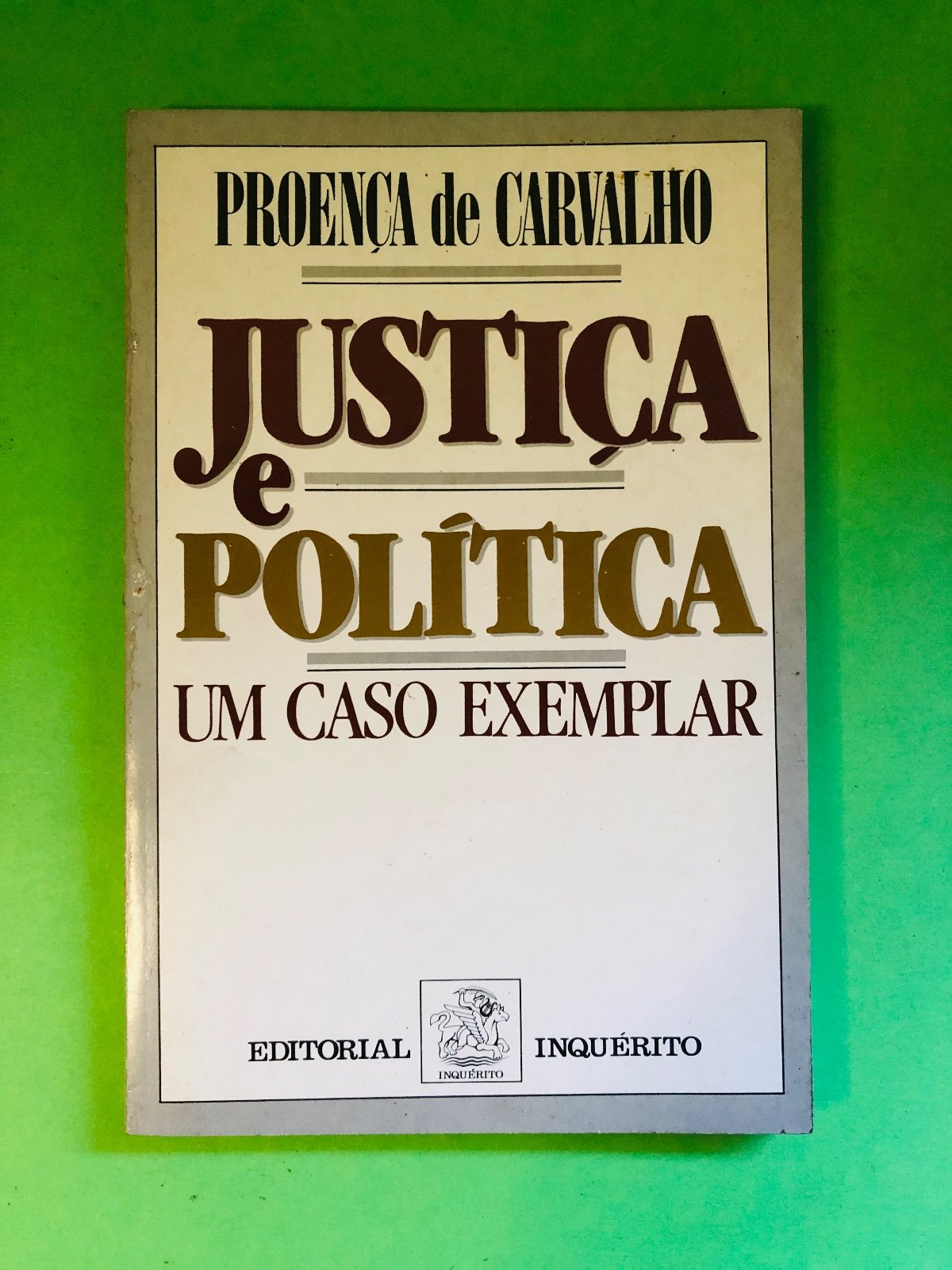 JUSTIÇA e POLÍTICA - PROENÇA de CARVALHO