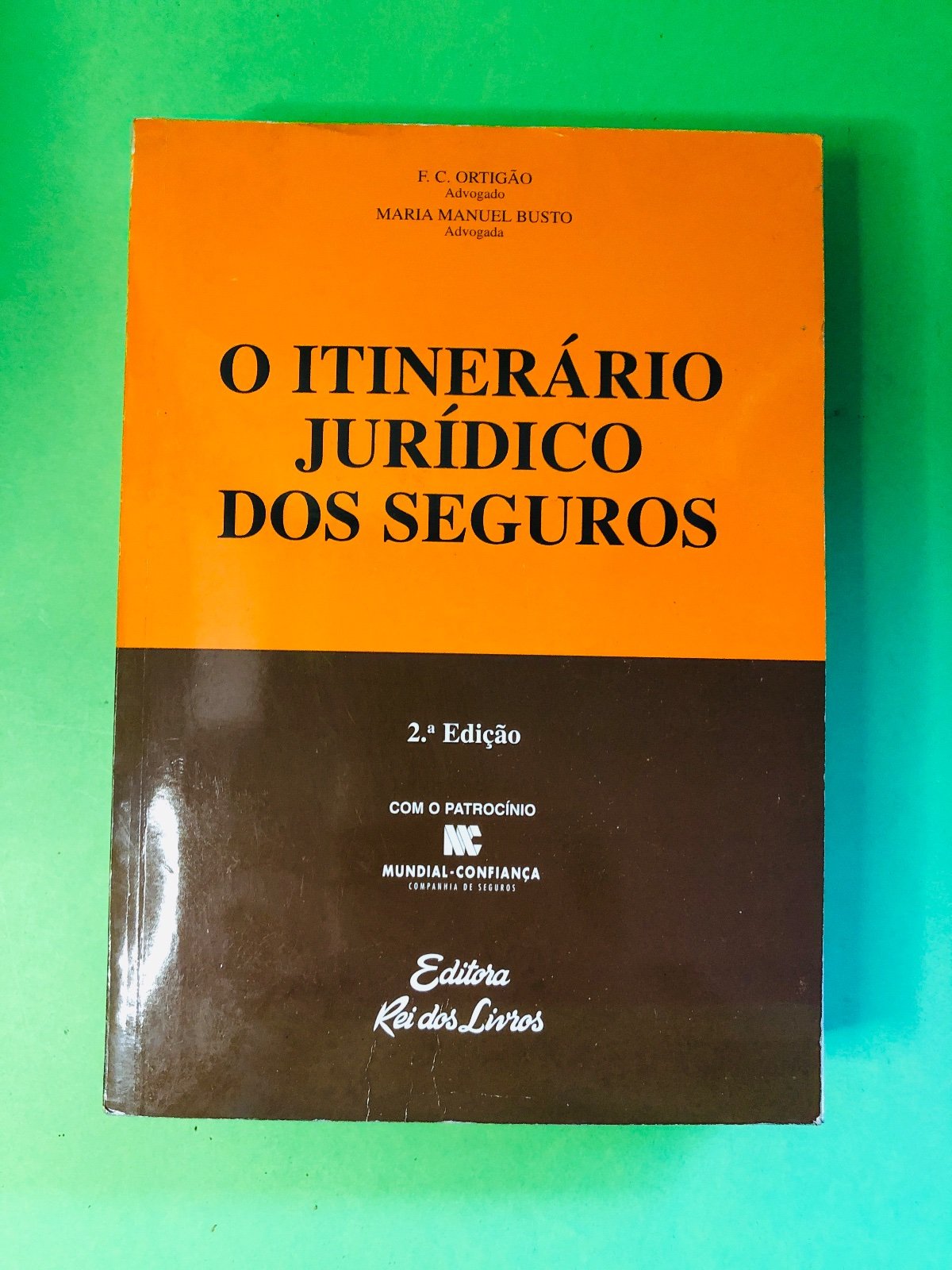 O ITINERÁRIO JURÍDICO DOS SEGUROS - P. C. Ortigão e Maria Manuel Busto