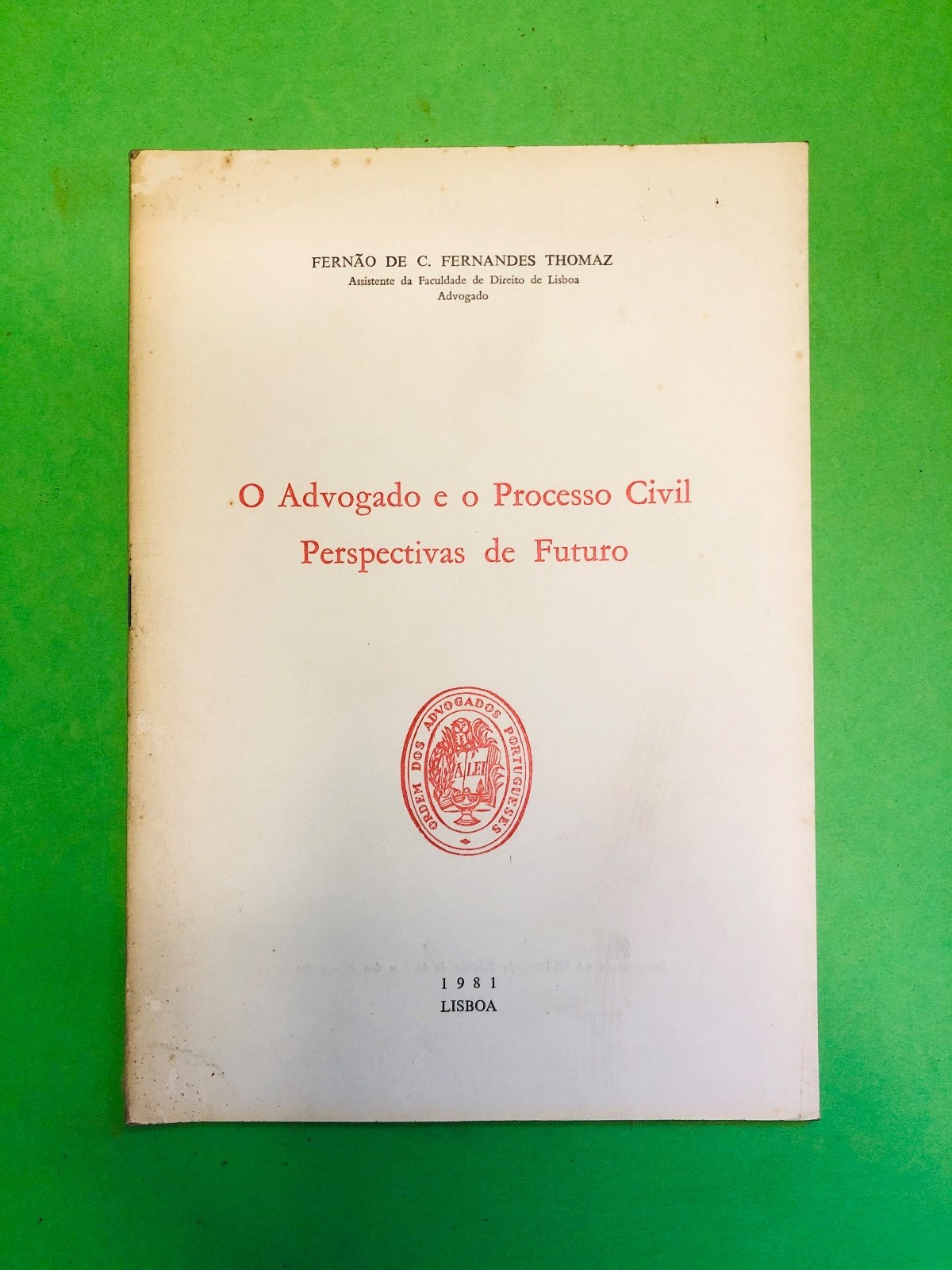 .O Advogado e o Processo Civil Perspectivas de Futuro - FERNÃO DE C. FERNANDES THOMAZ