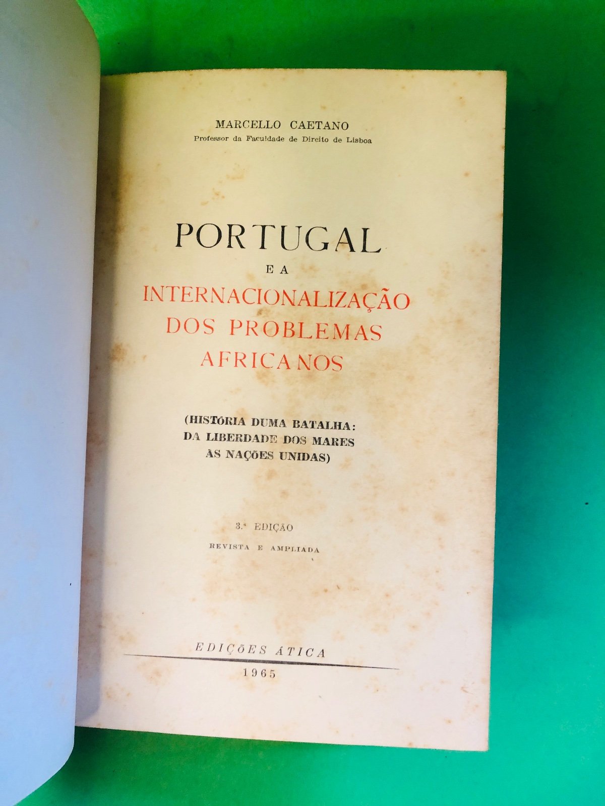 Portugal e a Internacionalização dos Problemas Africanos 1965 - MARCELLO CAETANO