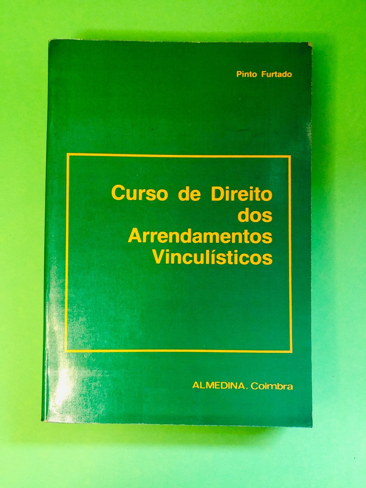Curso de Direito dos Arrendamentos Vinculísticos - Pinto Furtado