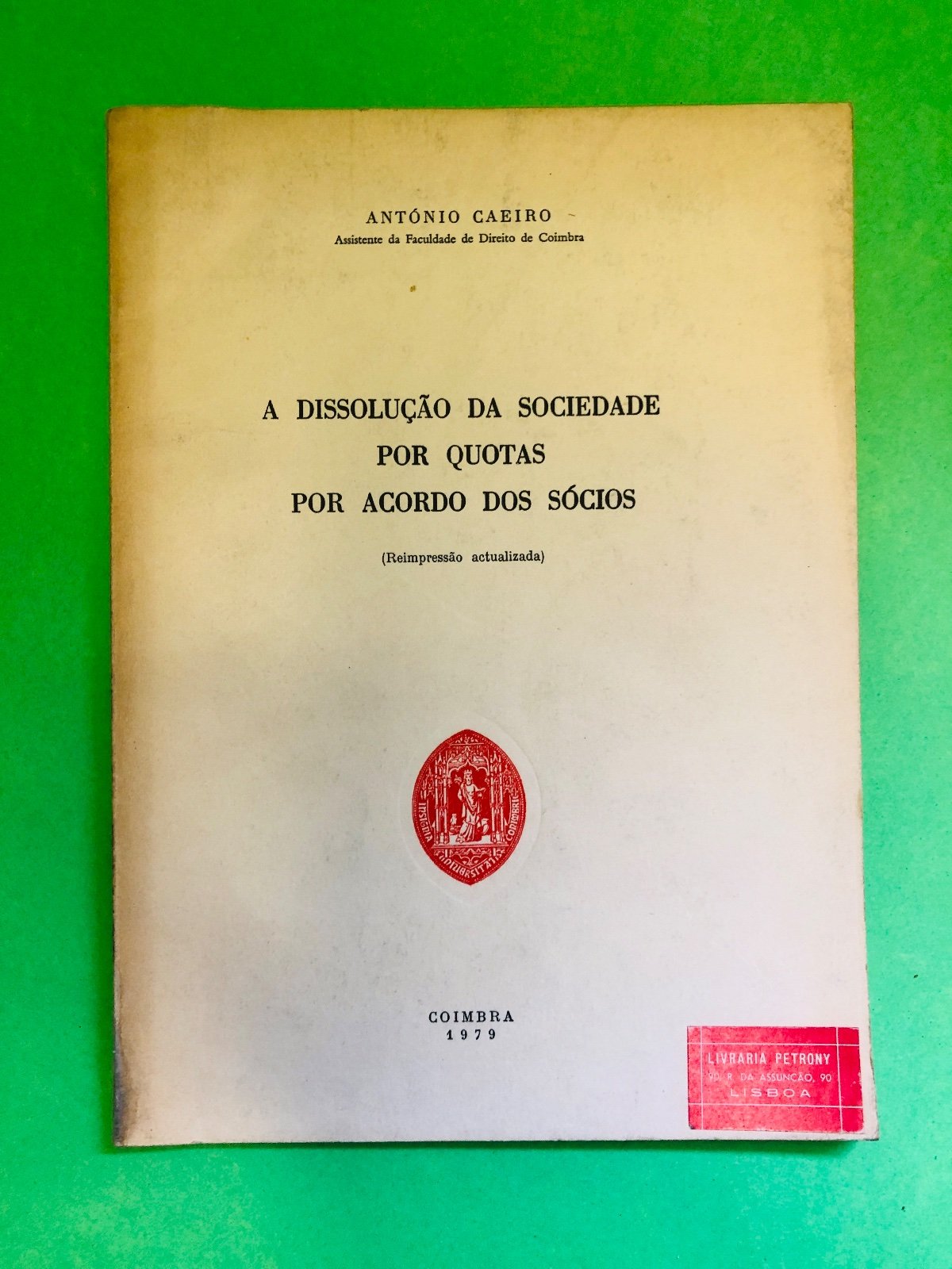 A DISSOLUÇÃO DA SOCIEDADE POR QUOTAS POR ACORDO DOS SÓCIOS - ANTÓNIO CAEIRO