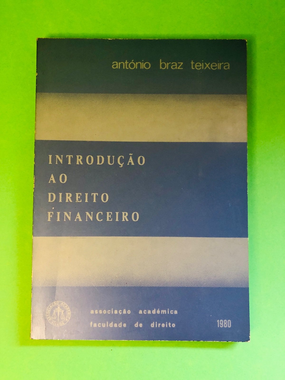 INTRODUÇÃO AO DIREITO FINANCEIRO - antónio braz teixeira