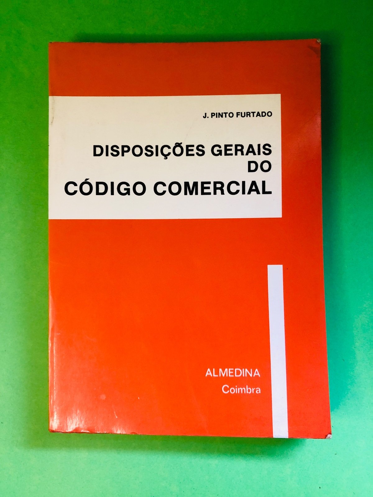 DISPOSIÇÕES GERAIS DO CÓDIGO COMERCIAL - J. PINTO FURTADO