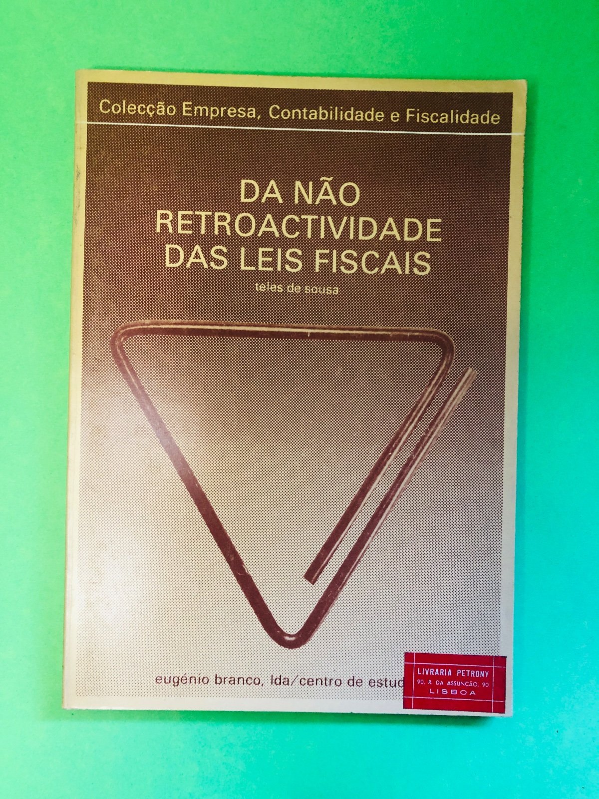 DA NÃO RETROACTIVIDADE DAS LEIS FISCAIS - teles de Sousa