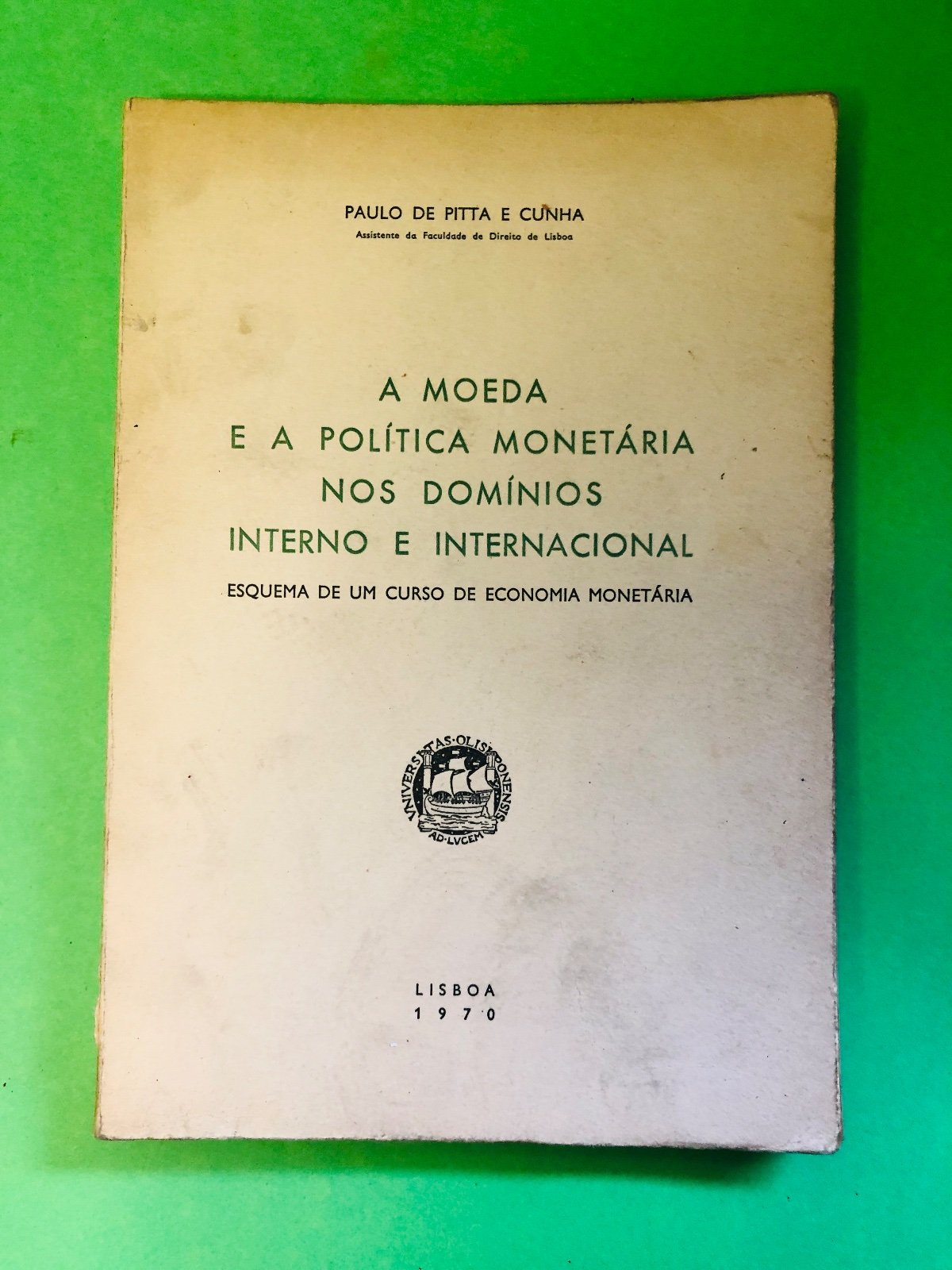 A Moeda e a Política Monetária nos Domínios Interno e Internacional - Paulo de Pitta e Cunha